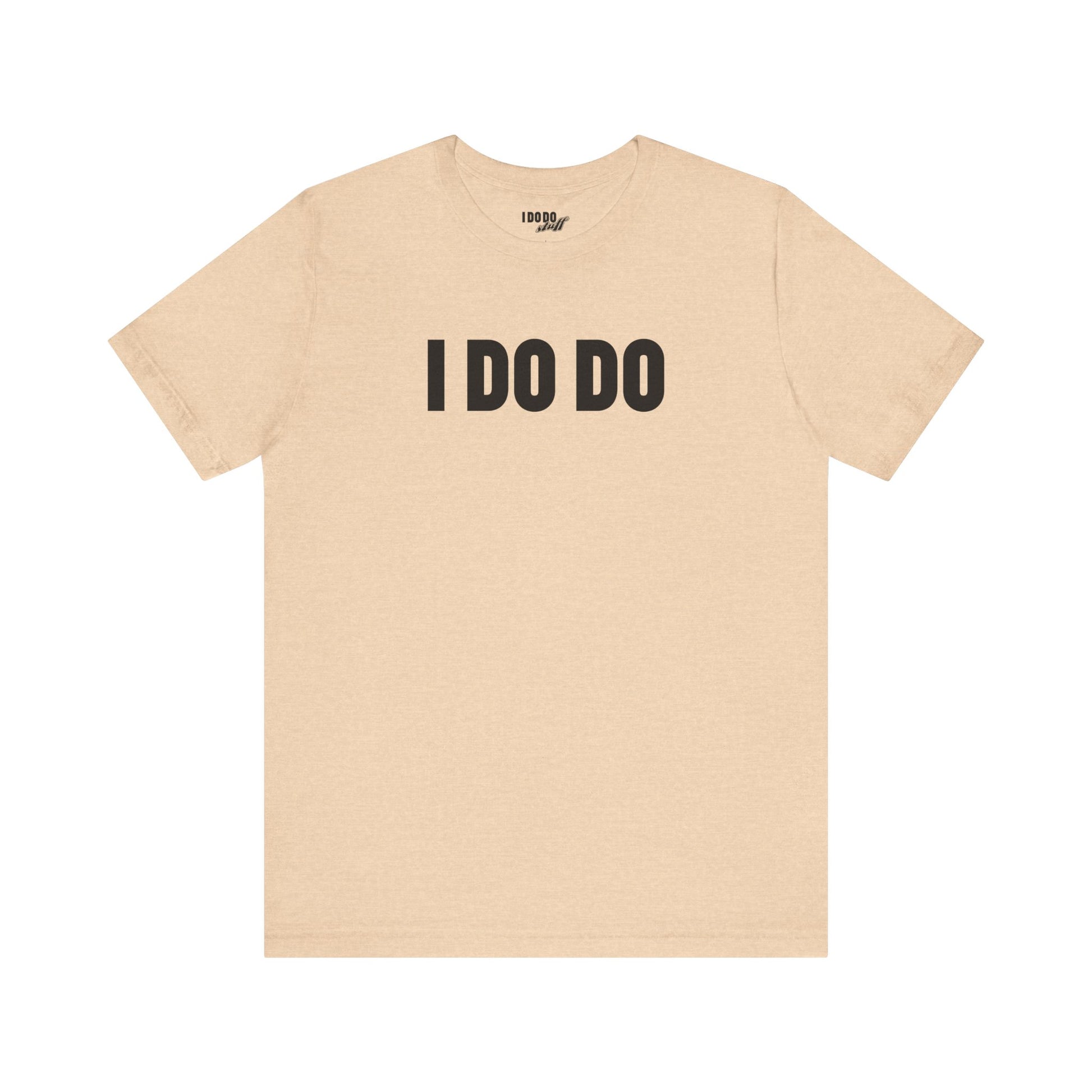I Do Do: Funny Themed Unisex Jersey Short Sleeve Tee