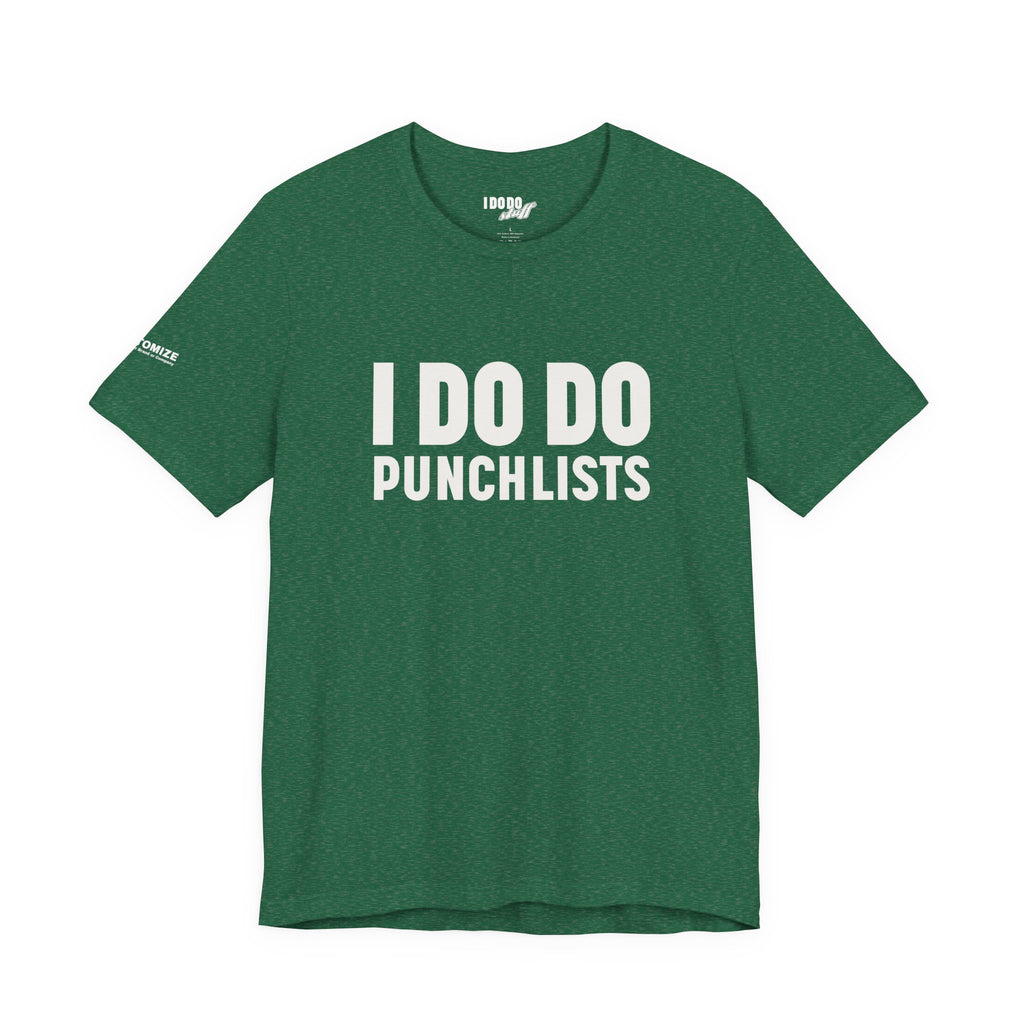 I DO DO PUNCHLISTS:  Casual Quote T-Shirt - Funny Gift for Contractors, Construction Workers