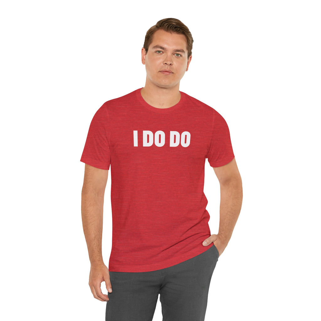 I Do Do: Funny Themed Unisex Jersey Short Sleeve Tee