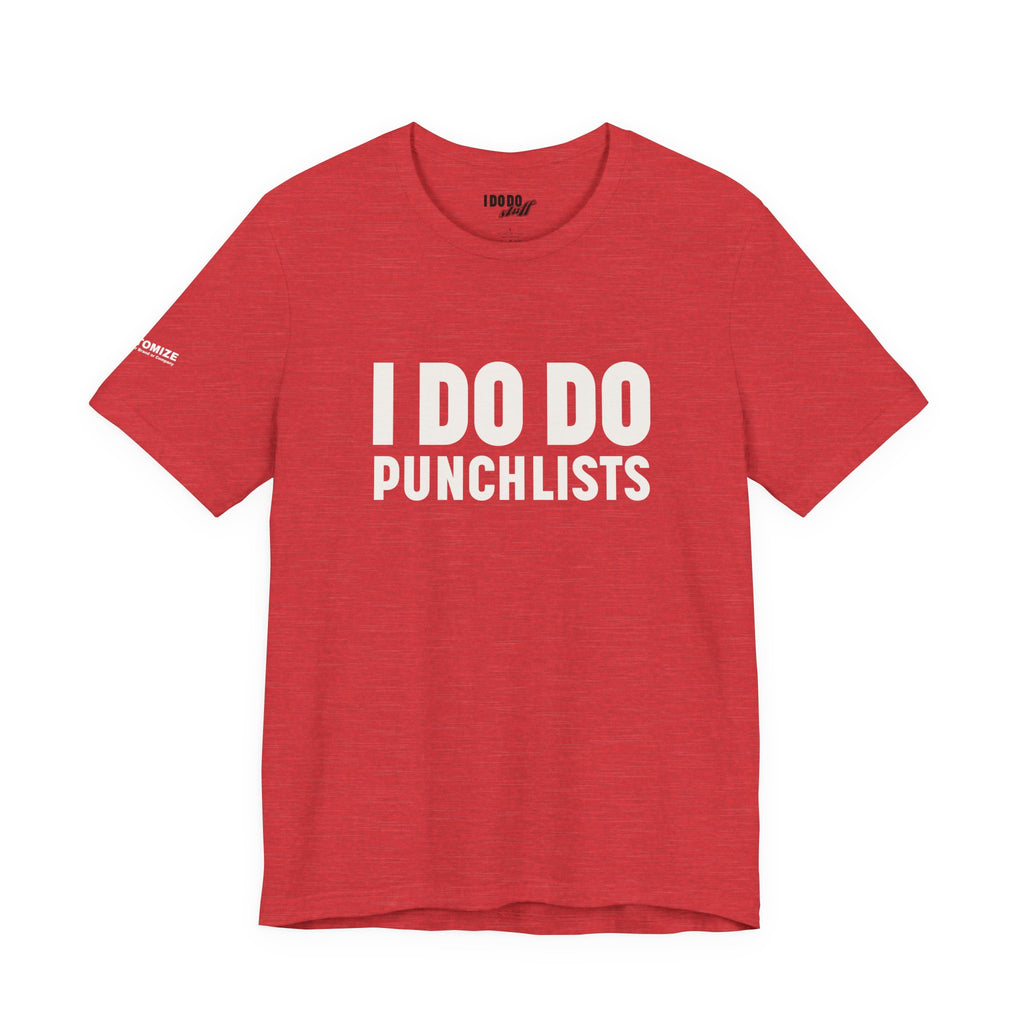 I DO DO PUNCHLISTS:  Casual Quote T-Shirt - Funny Gift for Contractors, Construction Workers