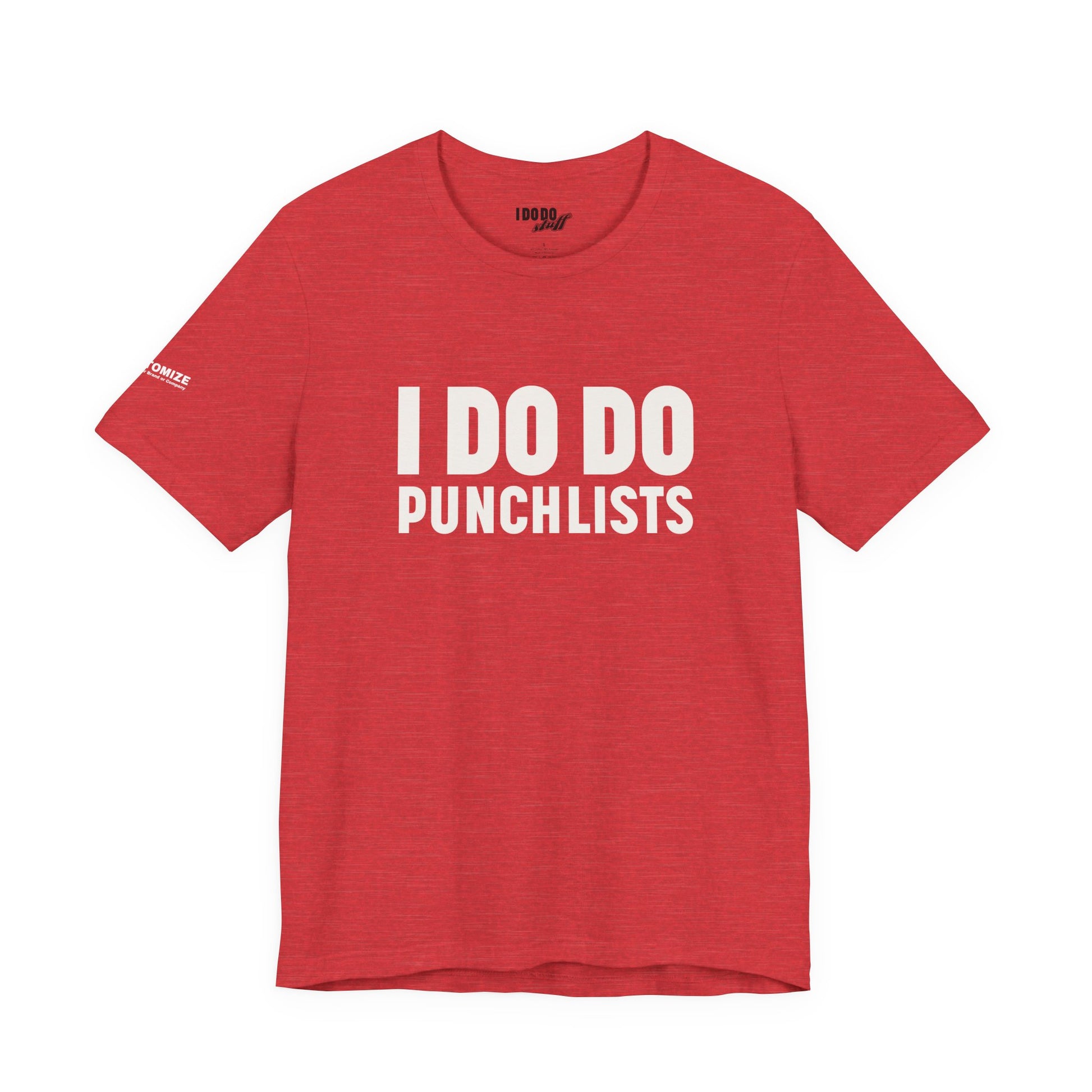 I DO DO PUNCHLISTS:  Casual Quote T-Shirt - Funny Gift for Contractors, Construction Workers