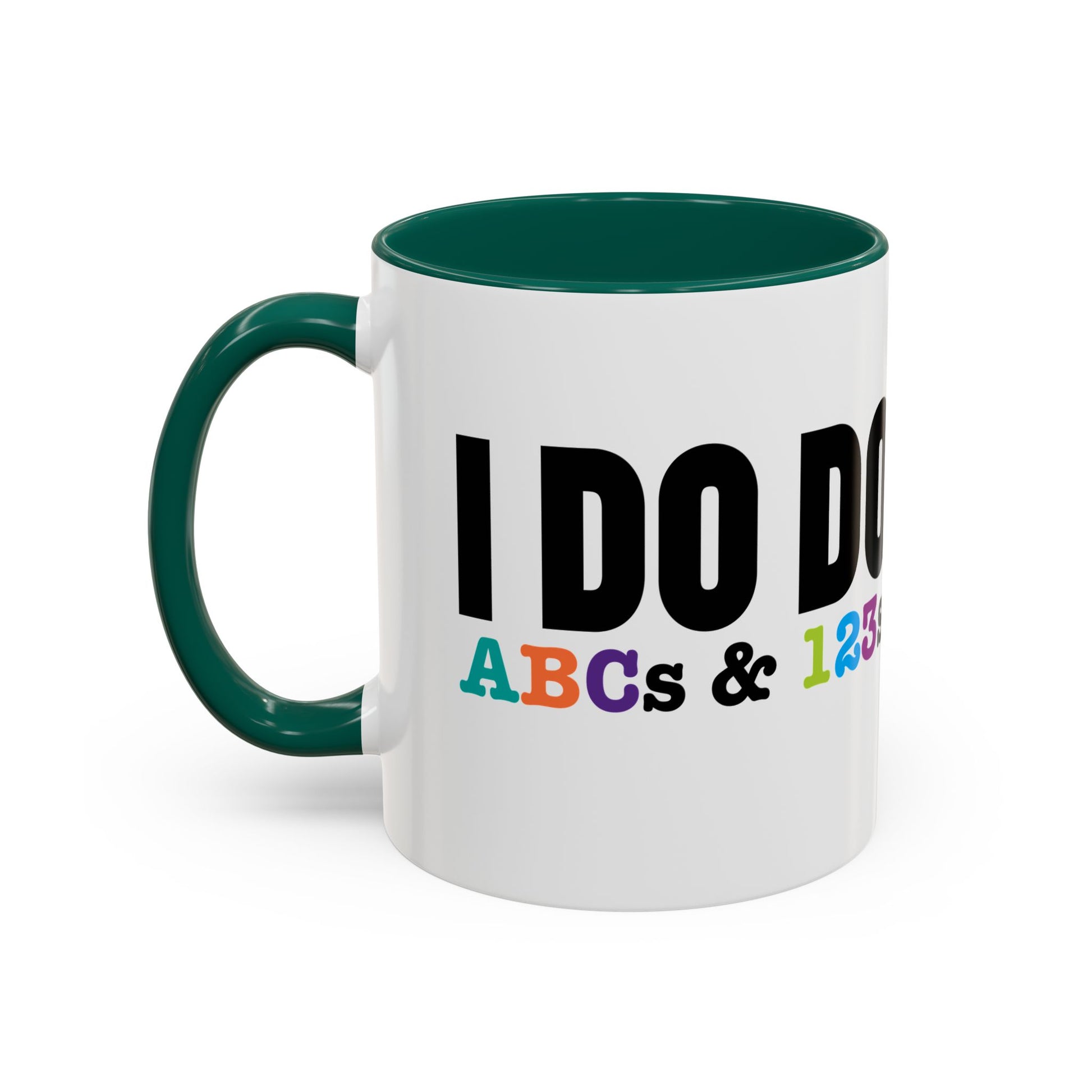 I DO DO ABCs and 123s: Colorful Mugs (11oz, 15oz) for teachers, tutors, and educators