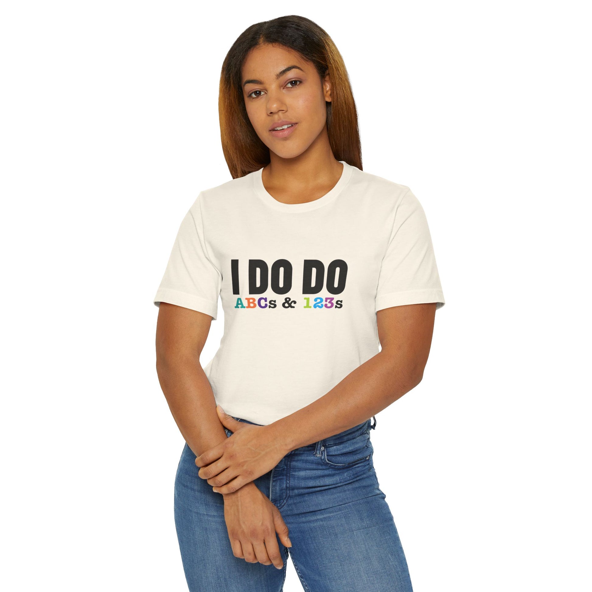 I Do Do ABCs & 123s: Unisex T-Shirt, Fun Tee, Teachers, Tutors and Educators, Back to School Apparel