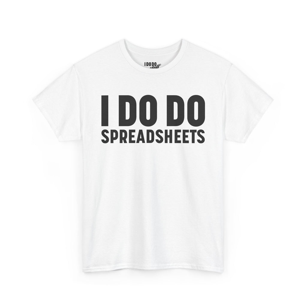 I DO DO SPREADSHEETS: Unisex Heavy Cotton Tee, Funny Office Shirt, Gift for Accountants, Work Humor Tee, Quirky Casual Wear