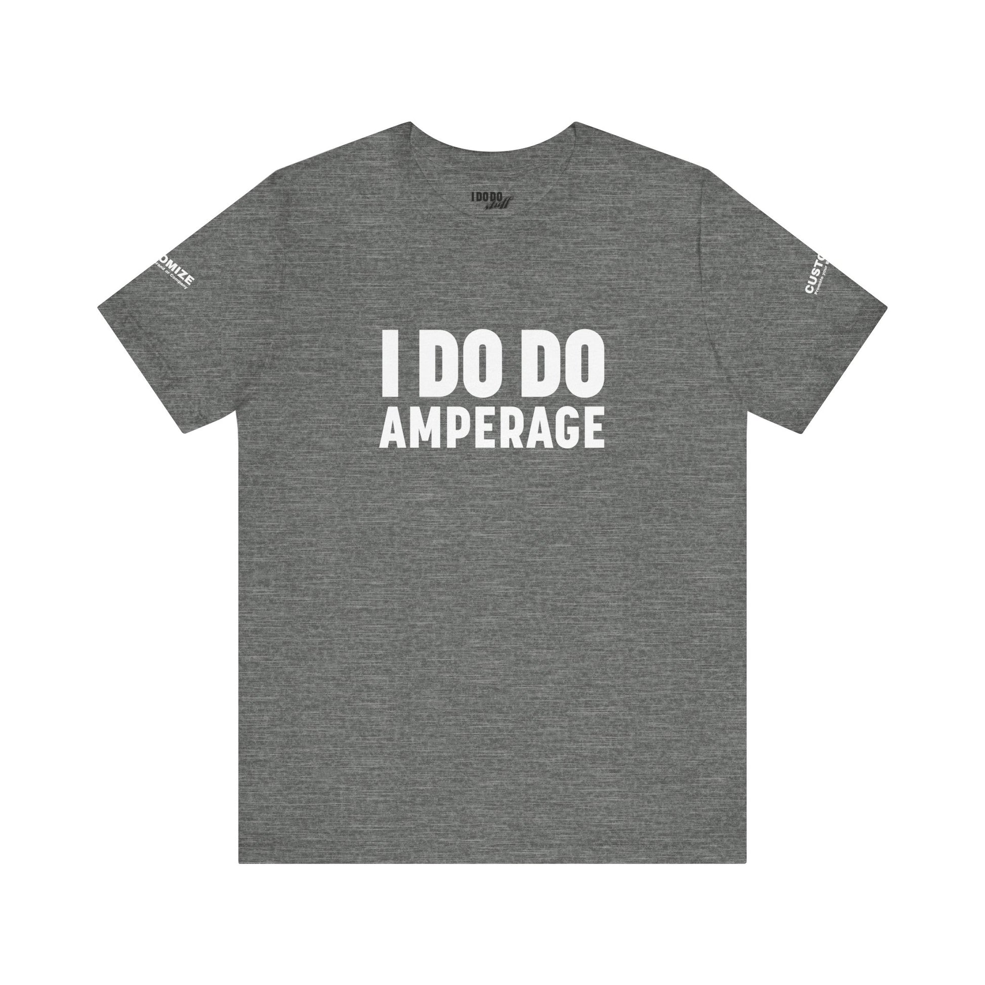 I DO DO AMPERAGE: Unisex Garment-Dyed T-shirt for Welders Electricians Engineers