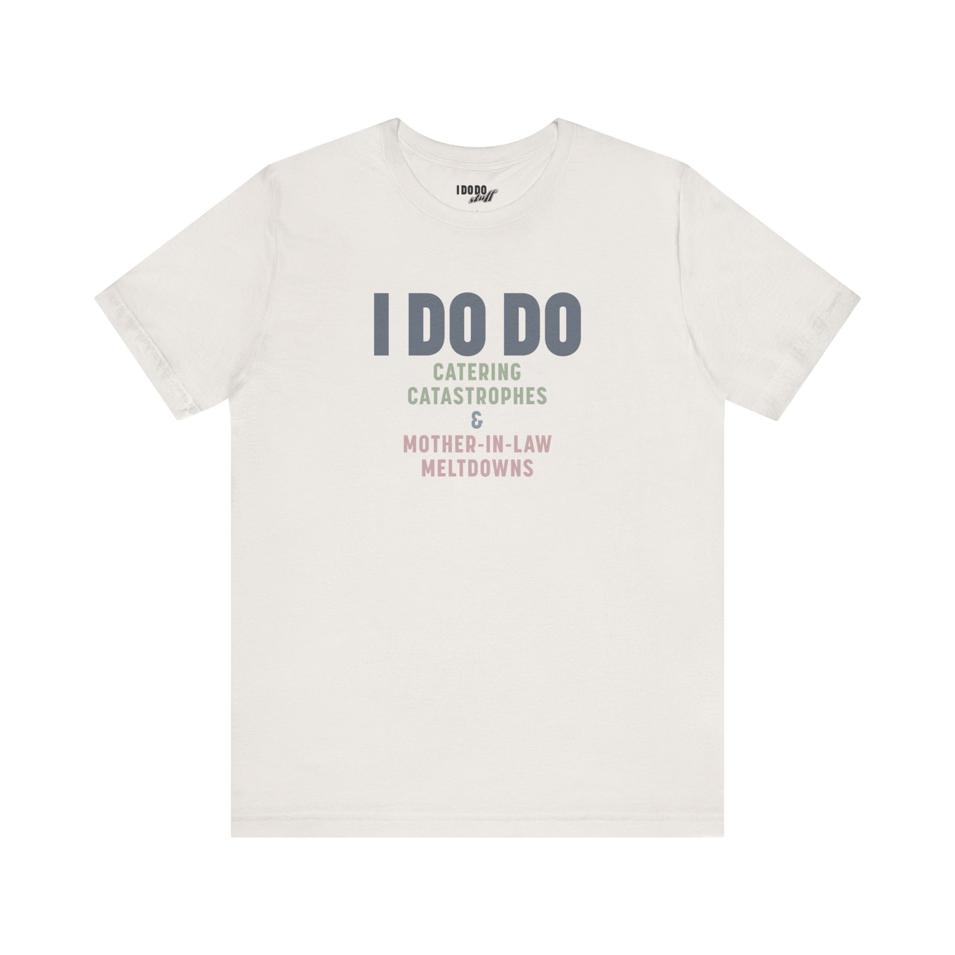 I DO DO CATERING CATASTROPHES & MOTHER-IN-LAW MELTDOWNS: Tee for Wedding Planners