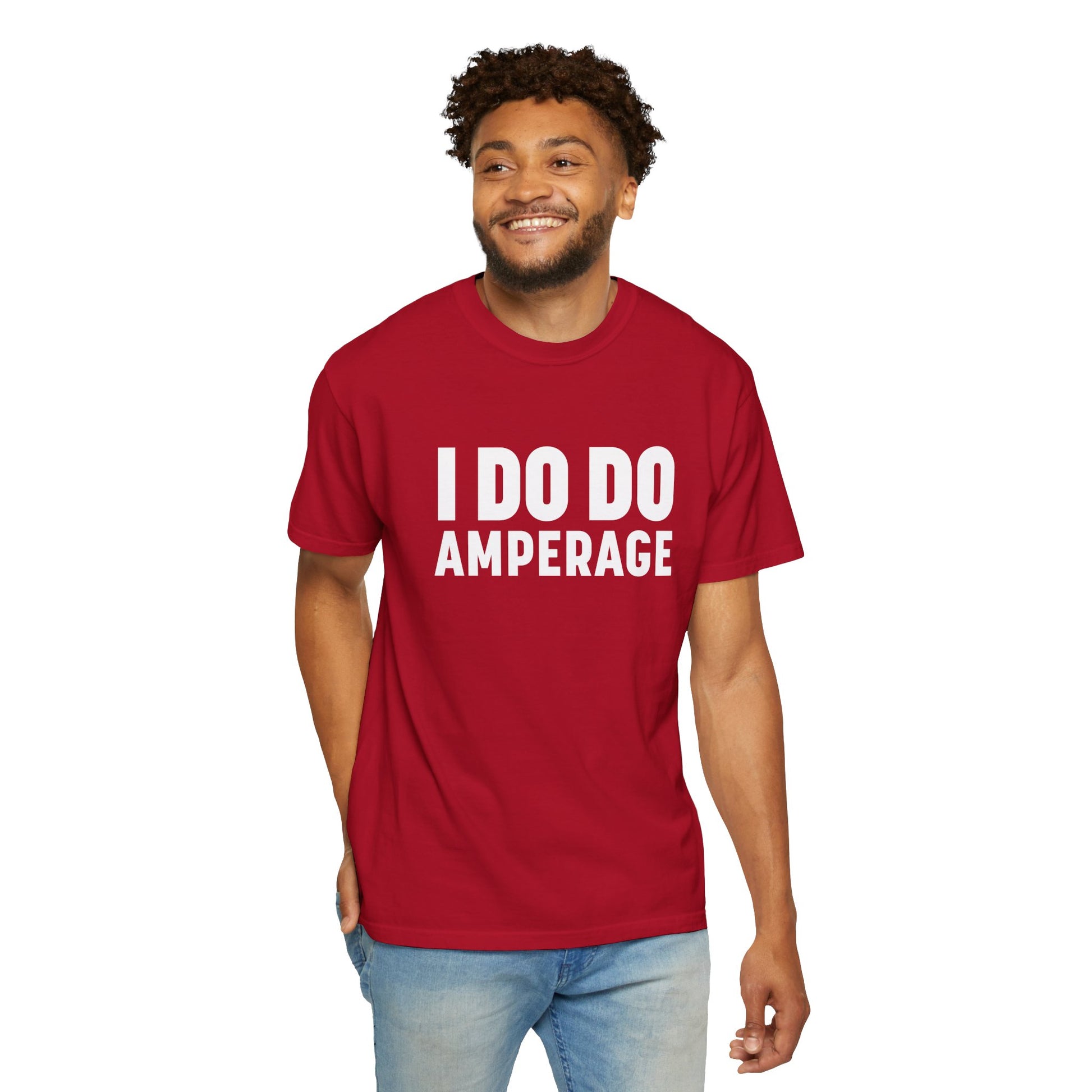 I DO DO AMPERAGE: Unisex Garment-Dyed T-shirt for Welders Electricians Engineers