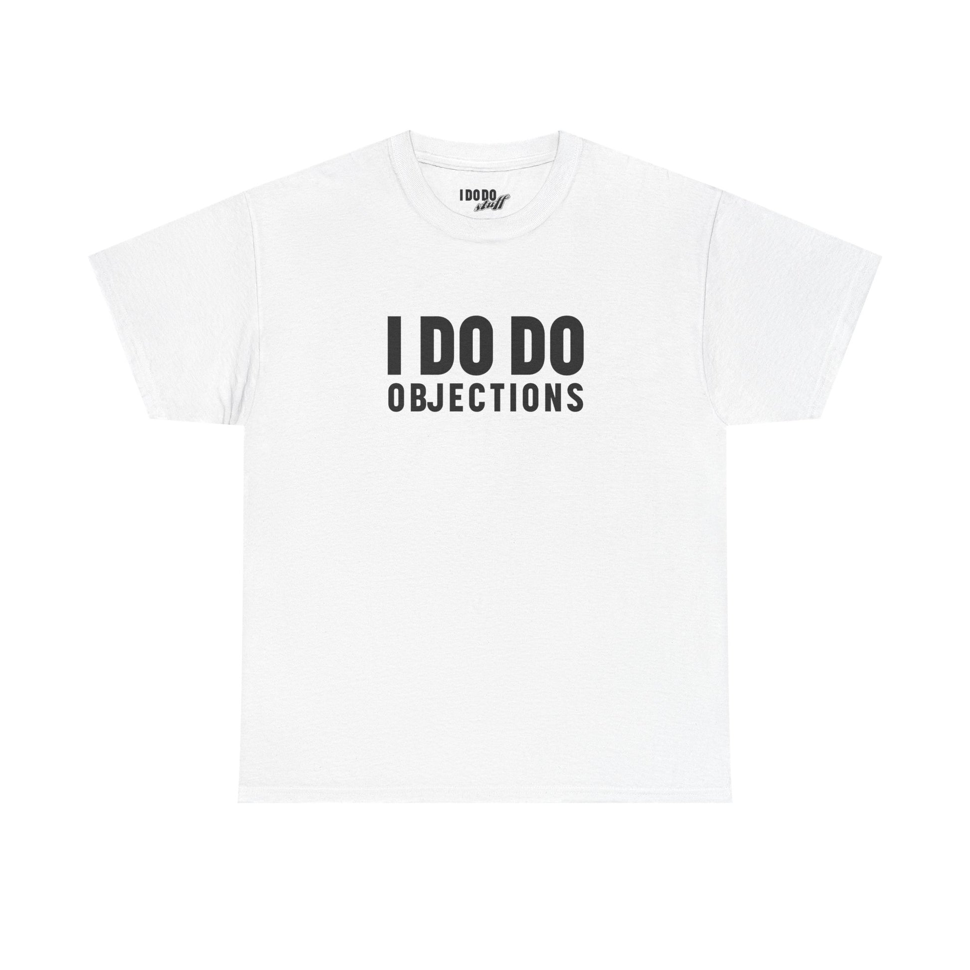 I DO DO OBJECTIONS: Unisex Heavy Cotton Tee, Funny Office Shirt, Gift for Law Firms, Attorneys, Lawyers, and Litigators