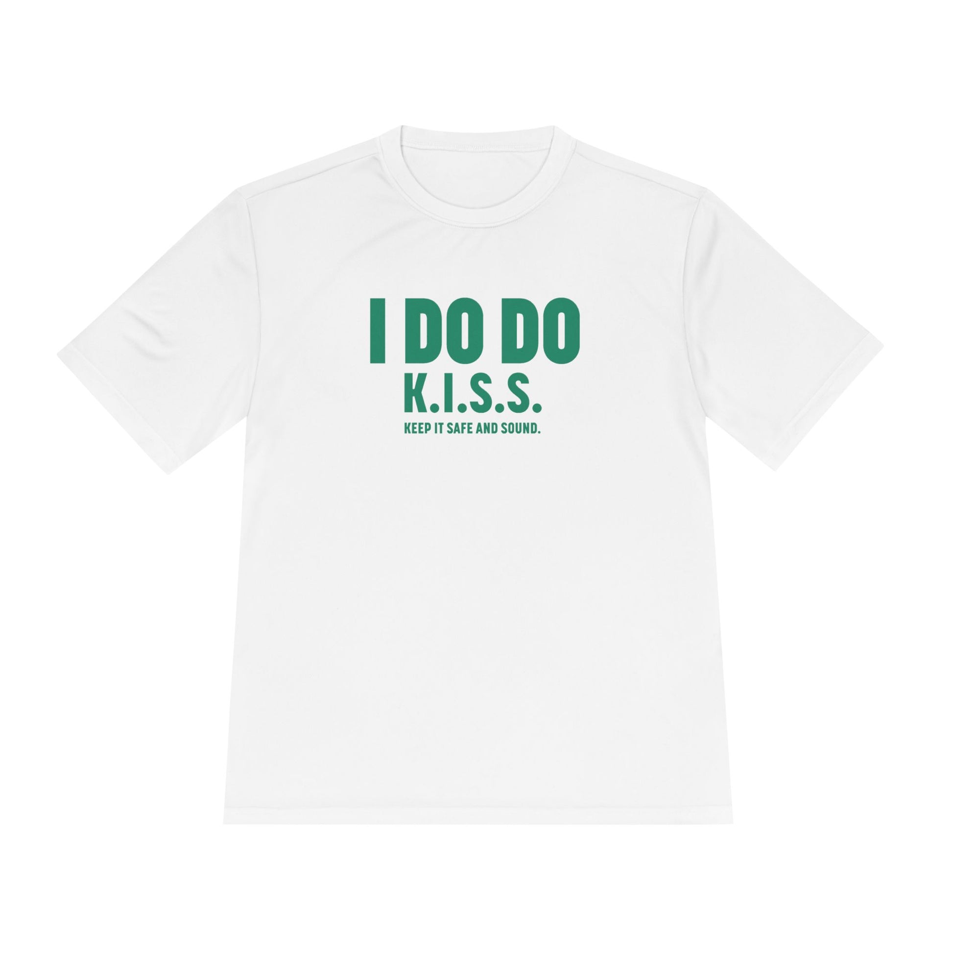 I DO DO K.I.S.S. KEEP IT SAFE AND SOUND: Moisture Wicking Tee, Unisex Athletic Shirt