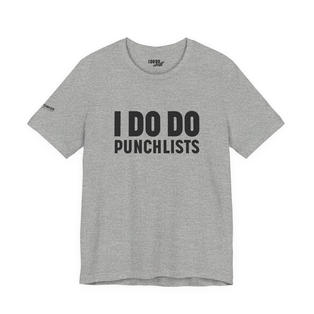 I DO DO PUNCHLISTS:  Casual Quote T-Shirt - Funny Gift for Contractors, Construction Workers