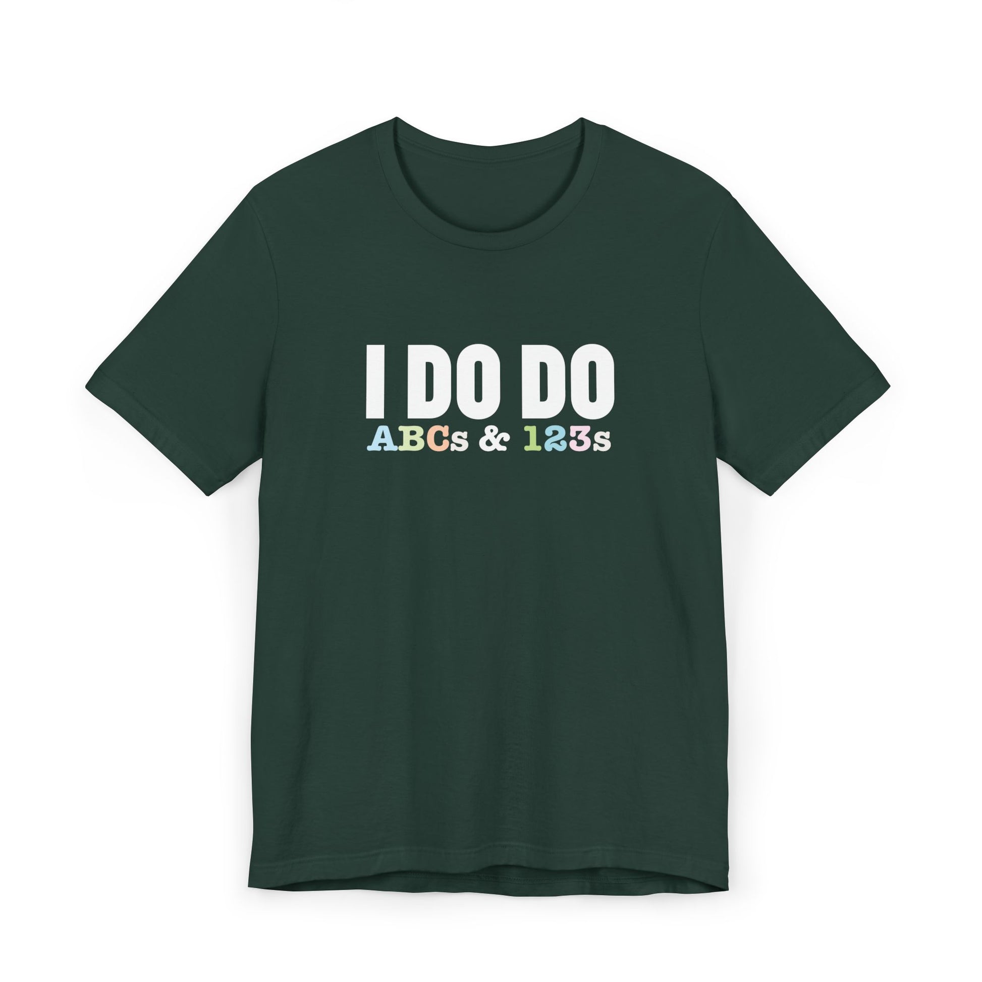 I Do Do ABCs & 123s: Unisex T-Shirt, Fun Tee, Teachers, Tutors and Educators, Back to School Apparel