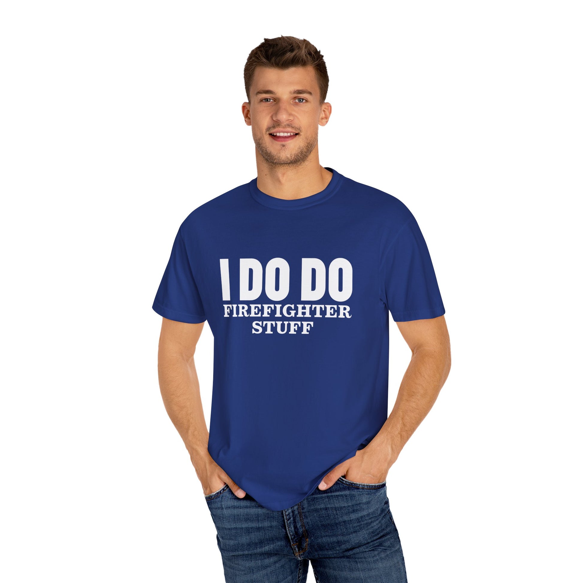 I DO DO FIREFIGHTER STUFF:  T-Shirt, Funny Firefighter Tee, Unisex Casual Top, Gift for Firefighters, Firefighter Appreciation Shirt