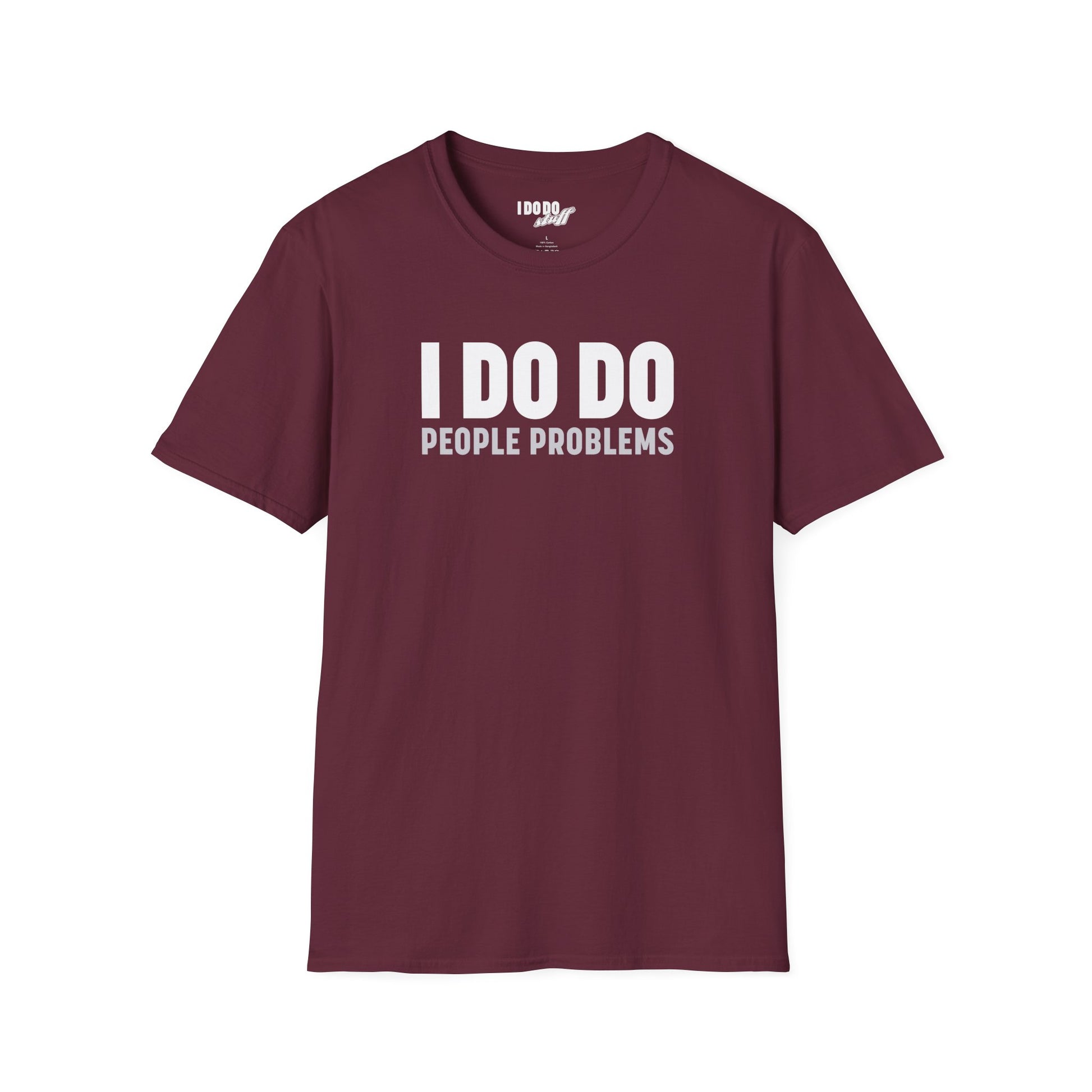 I DO DO PEOPLE PROBLEMS: Unisex Softstyle T-Shirt for Human Resource Professionals, Therapists