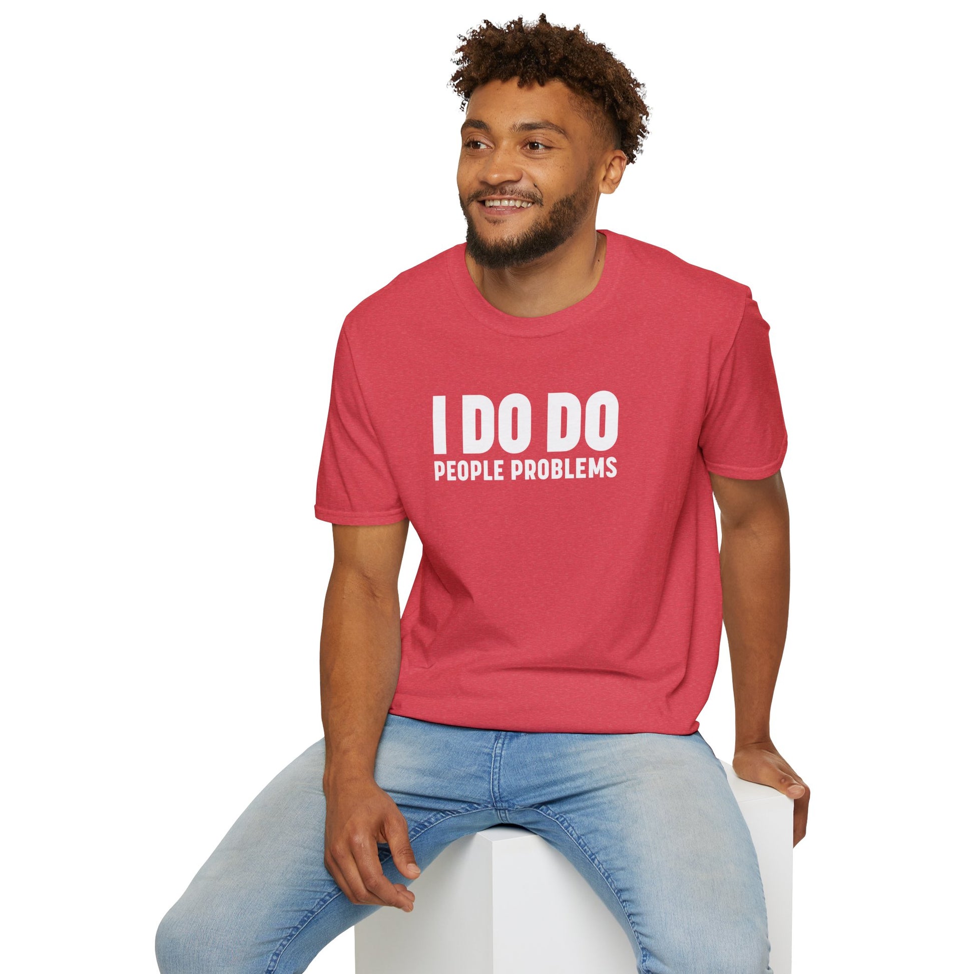 I DO DO PEOPLE PROBLEMS: Unisex Softstyle T-Shirt for Human Resource Professionals, Therapists