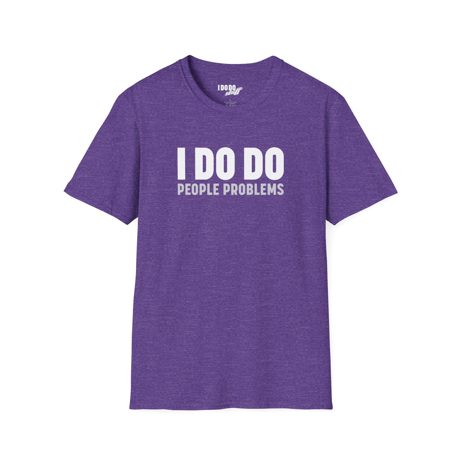 I DO DO PEOPLE PROBLEMS: Unisex Softstyle T-Shirt for Human Resource Professionals, Therapists