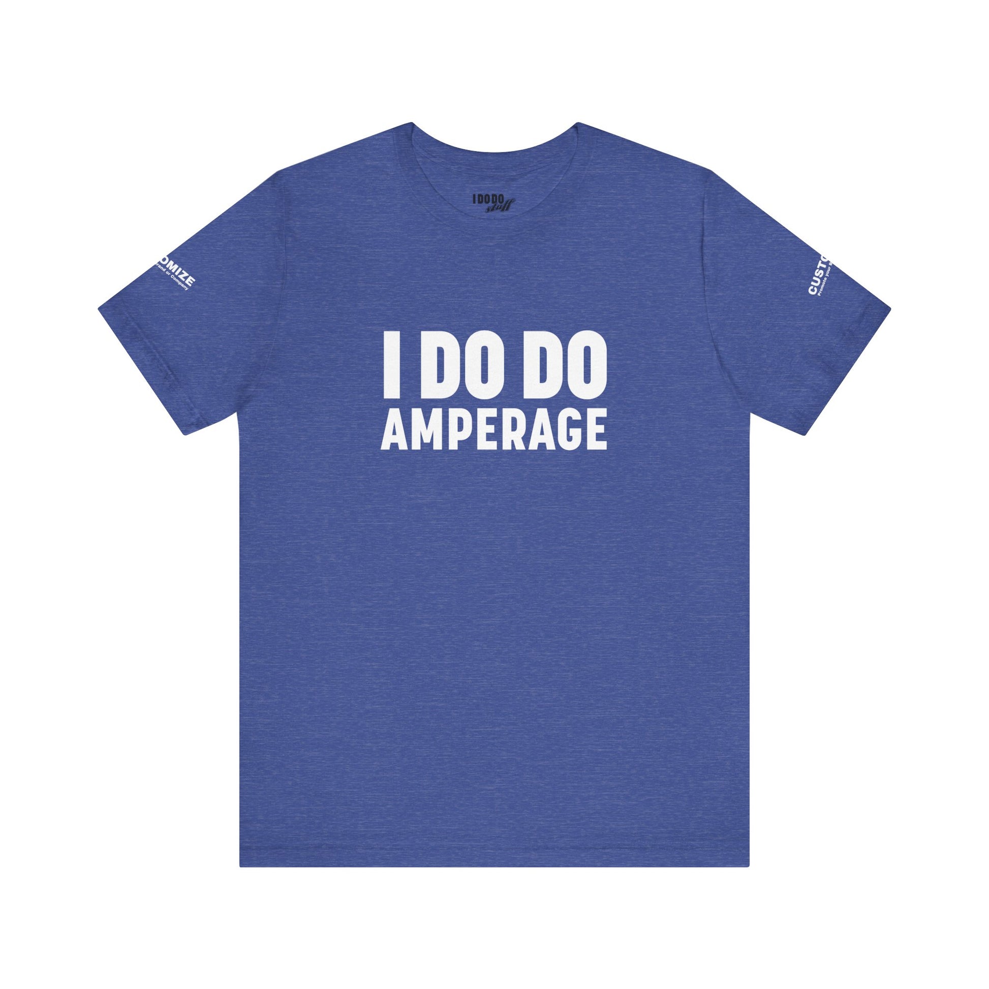 I DO DO AMPERAGE: Unisex Garment-Dyed T-shirt for Welders Electricians Engineers