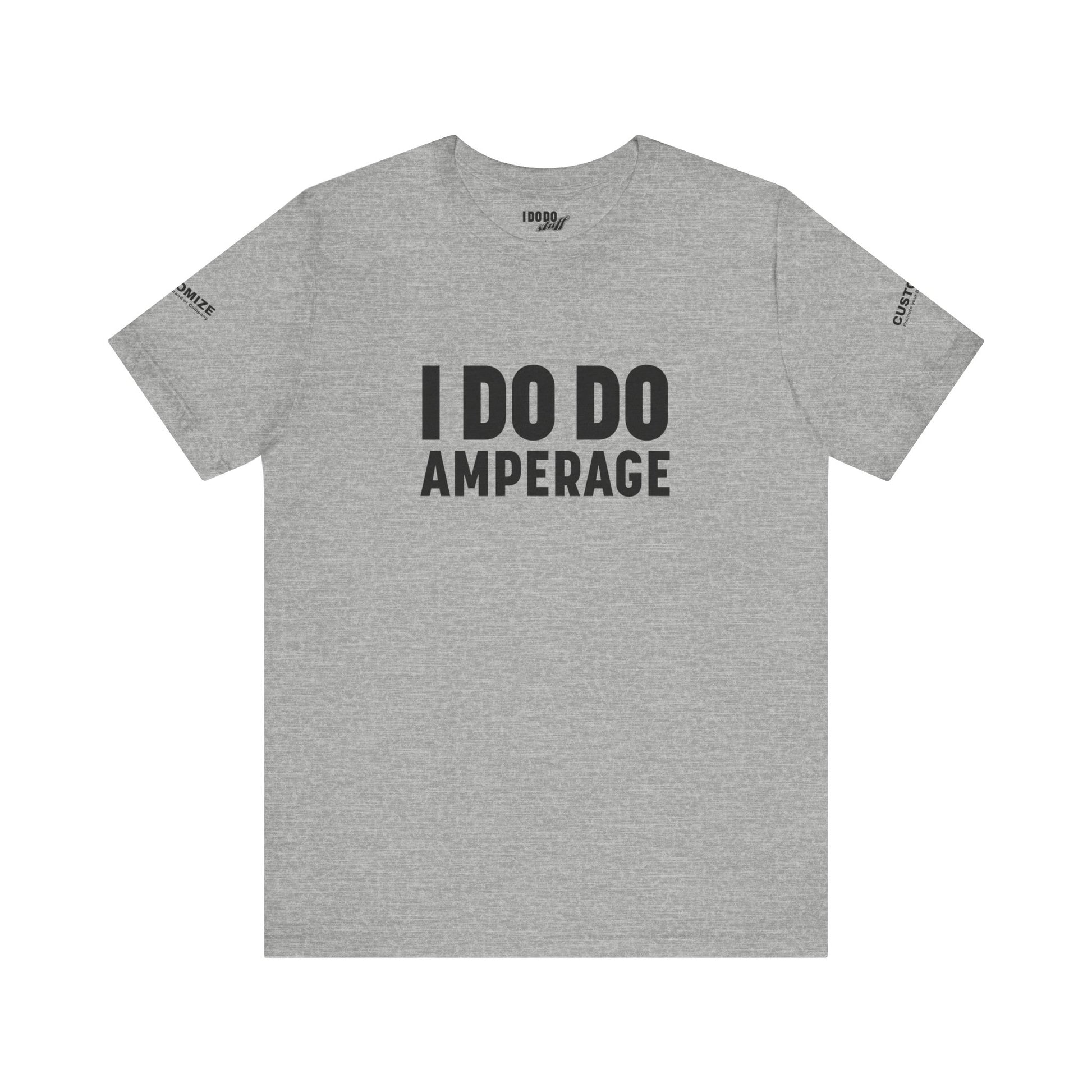 I DO DO AMPERAGE: Unisex Garment-Dyed T-shirt for Welders Electricians Engineers
