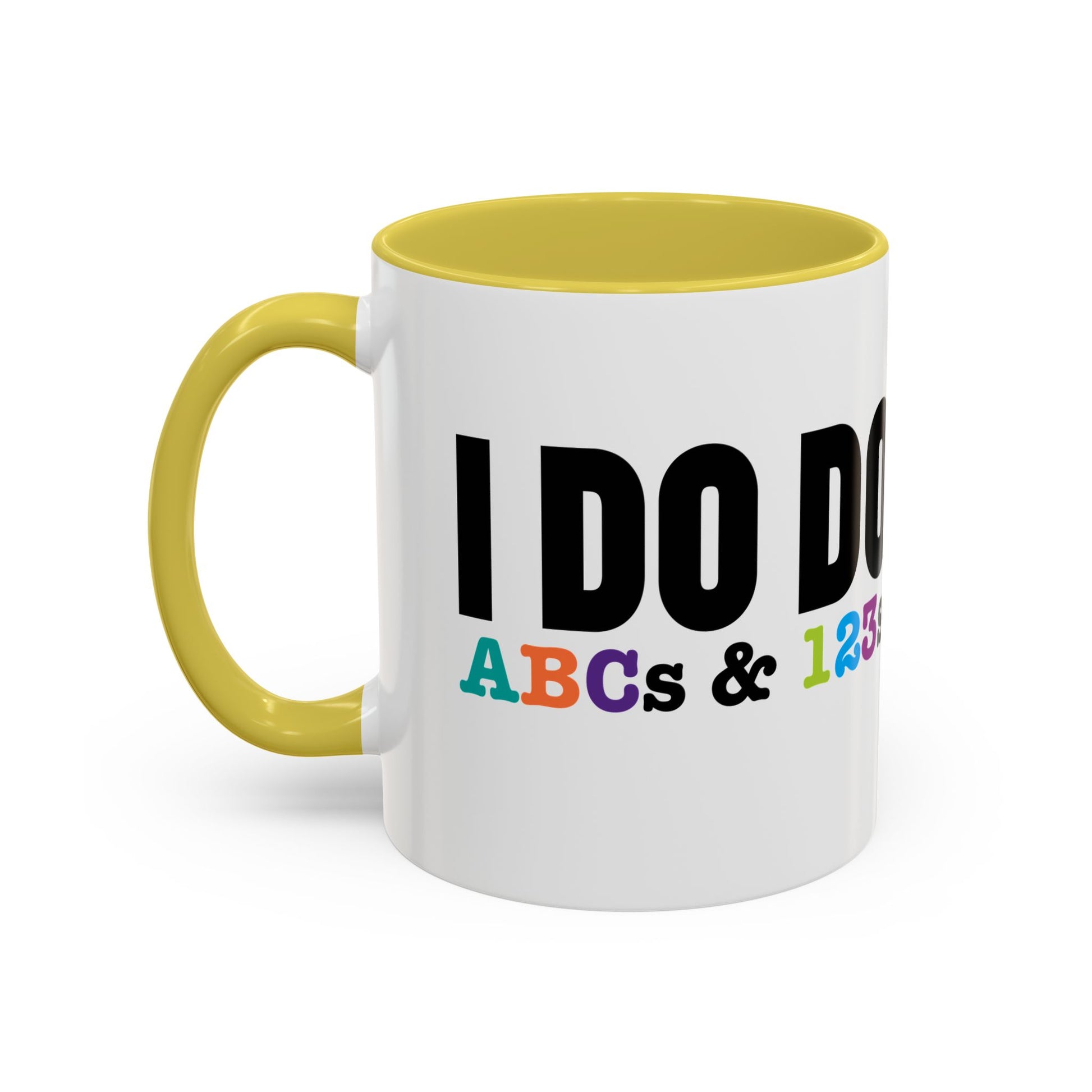 I DO DO ABCs and 123s: Colorful Mugs (11oz, 15oz) for teachers, tutors, and educators