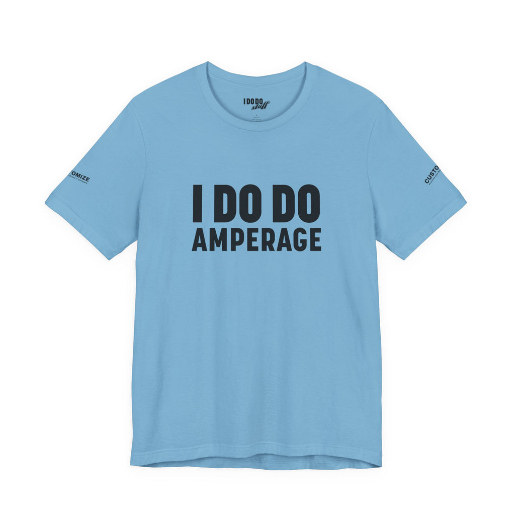 I DO DO AMPERAGE: Unisex Garment-Dyed T-shirt for Welders Electricians Engineers
