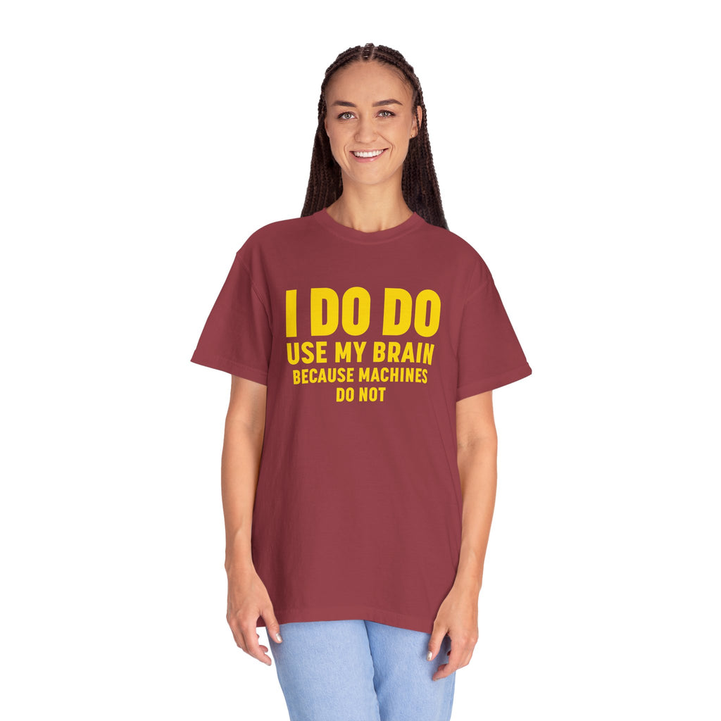 I DO DO USE MY BRAIN: T-Shirt - Perfect for Manufacturing Sites