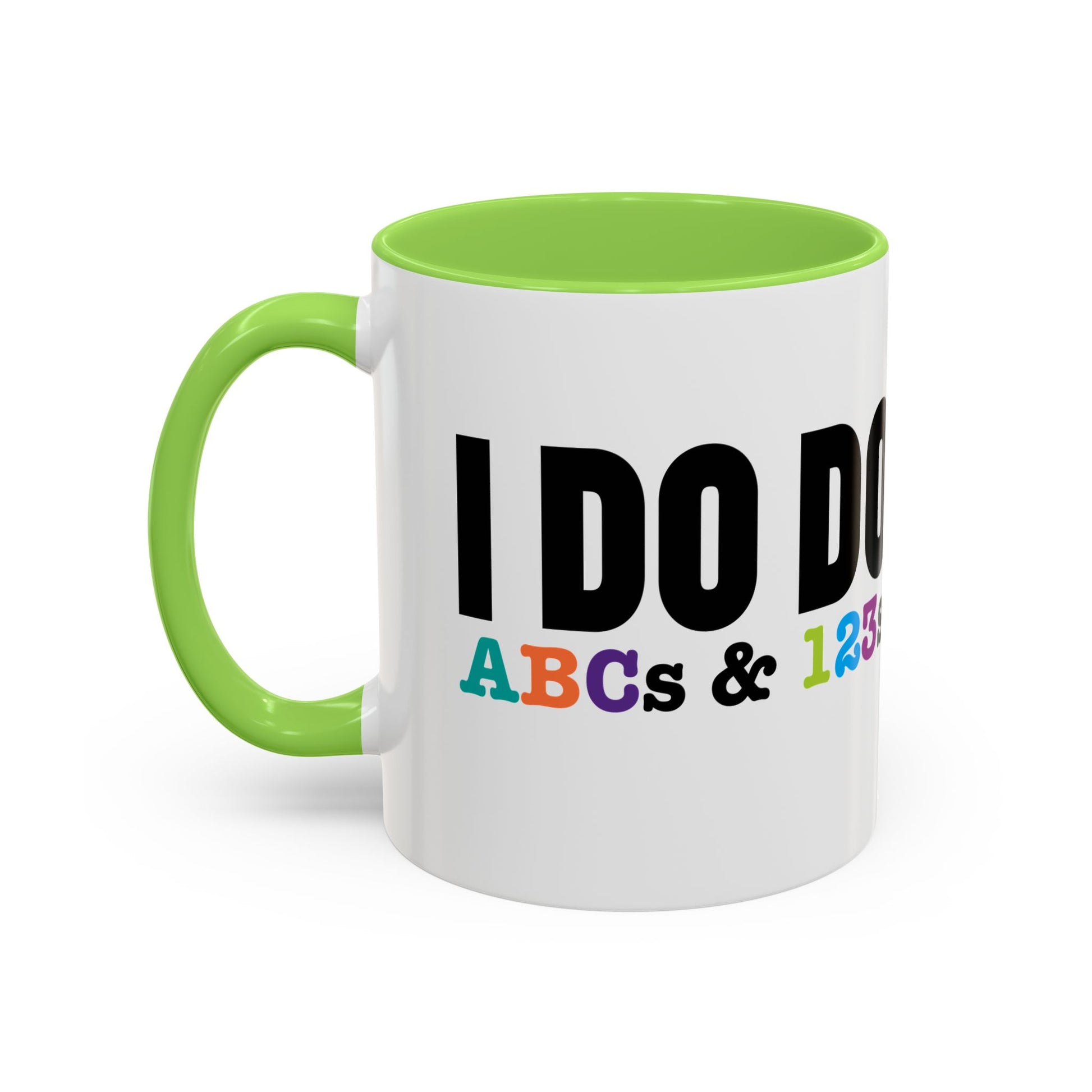 I DO DO ABCs and 123s: Colorful Mugs (11oz, 15oz) for teachers, tutors, and educators