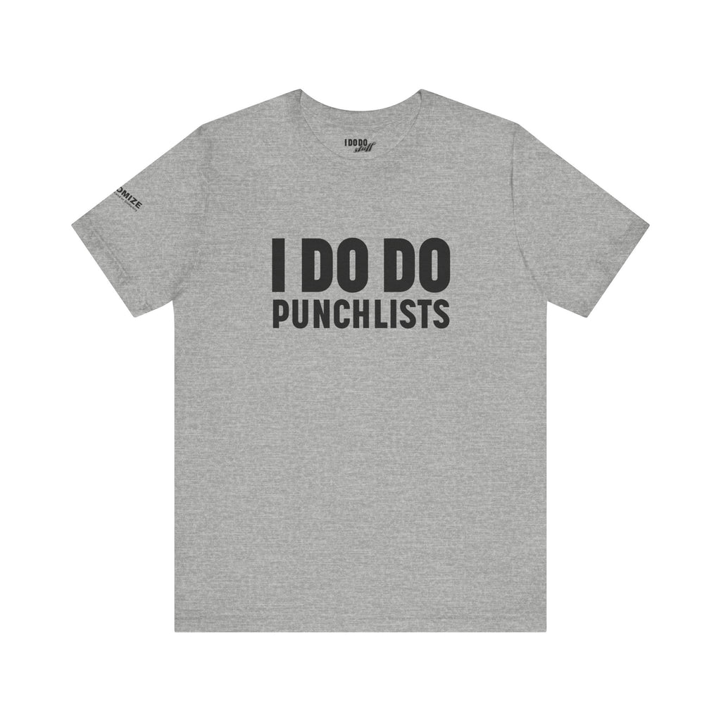 I DO DO PUNCHLISTS:  Casual Quote T-Shirt - Funny Gift for Contractors, Construction Workers