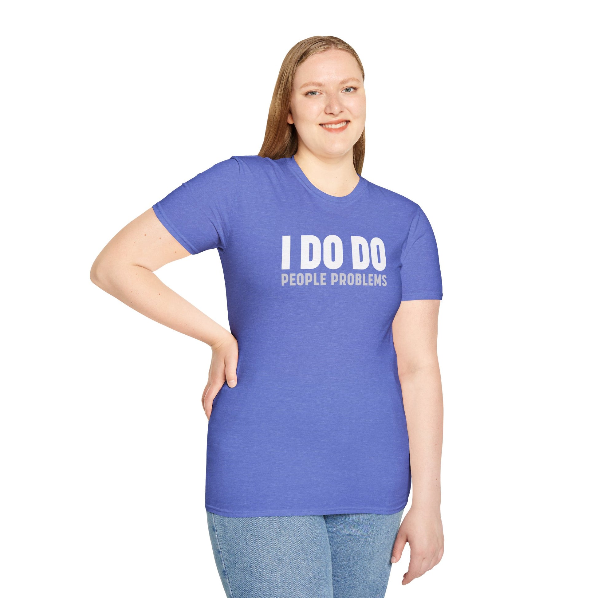 I DO DO PEOPLE PROBLEMS: Unisex Softstyle T-Shirt for Human Resource Professionals, Therapists
