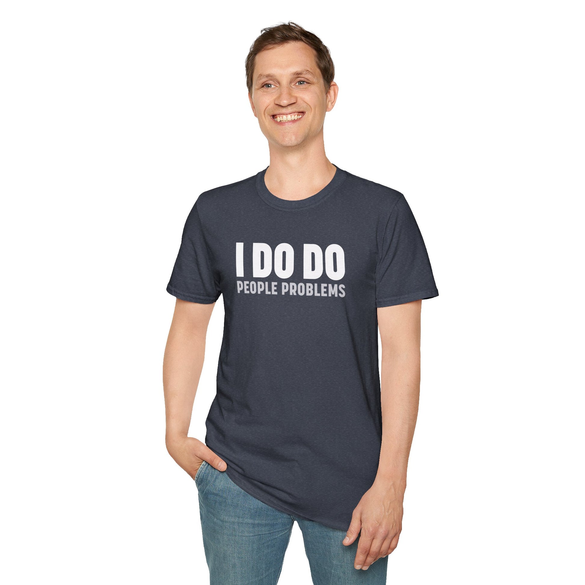 I DO DO PEOPLE PROBLEMS: Unisex Softstyle T-Shirt for Human Resource Professionals, Therapists