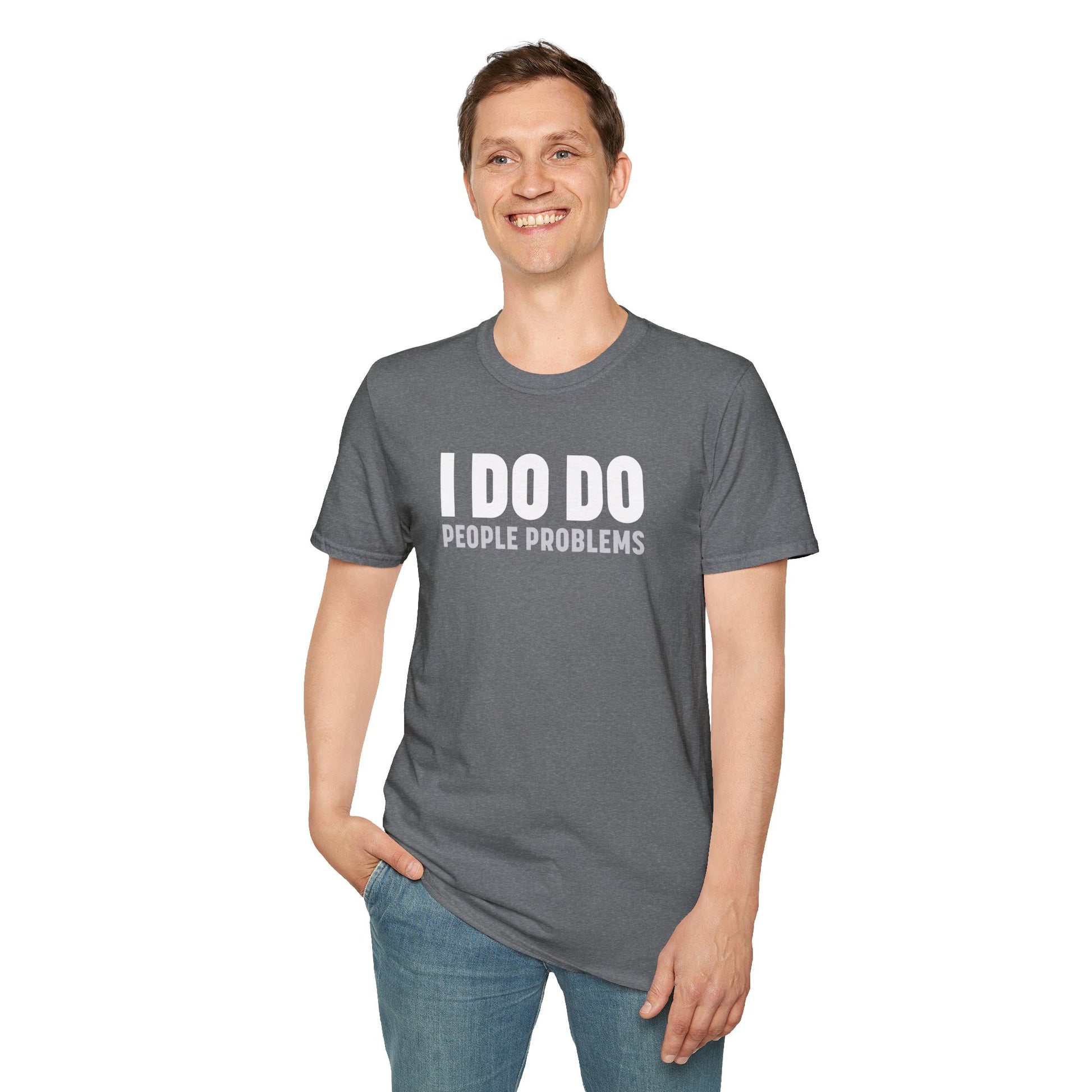 I DO DO PEOPLE PROBLEMS: Unisex Softstyle T-Shirt for Human Resource Professionals, Therapists