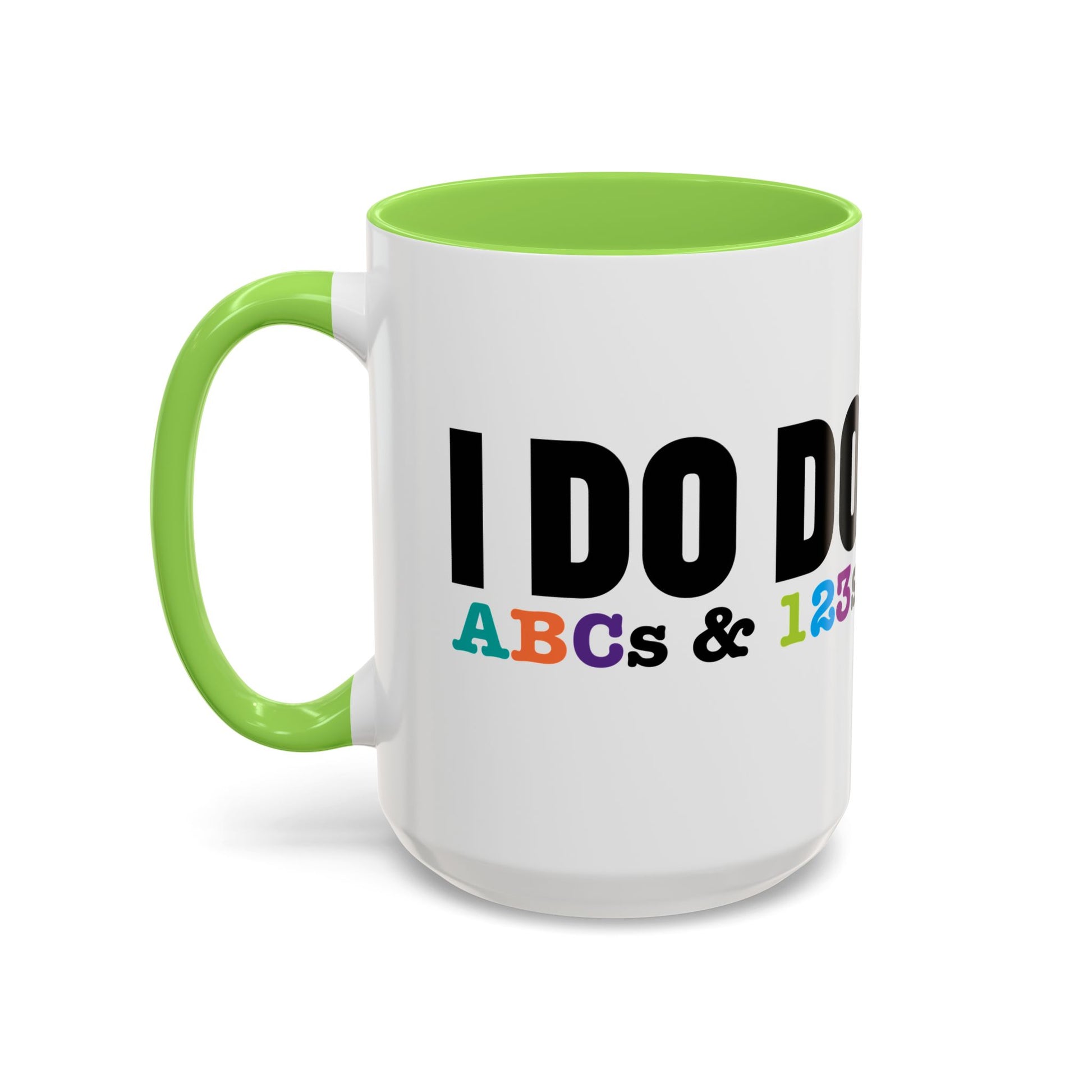 I DO DO ABCs and 123s: Colorful Mugs (11oz, 15oz) for teachers, tutors, and educators