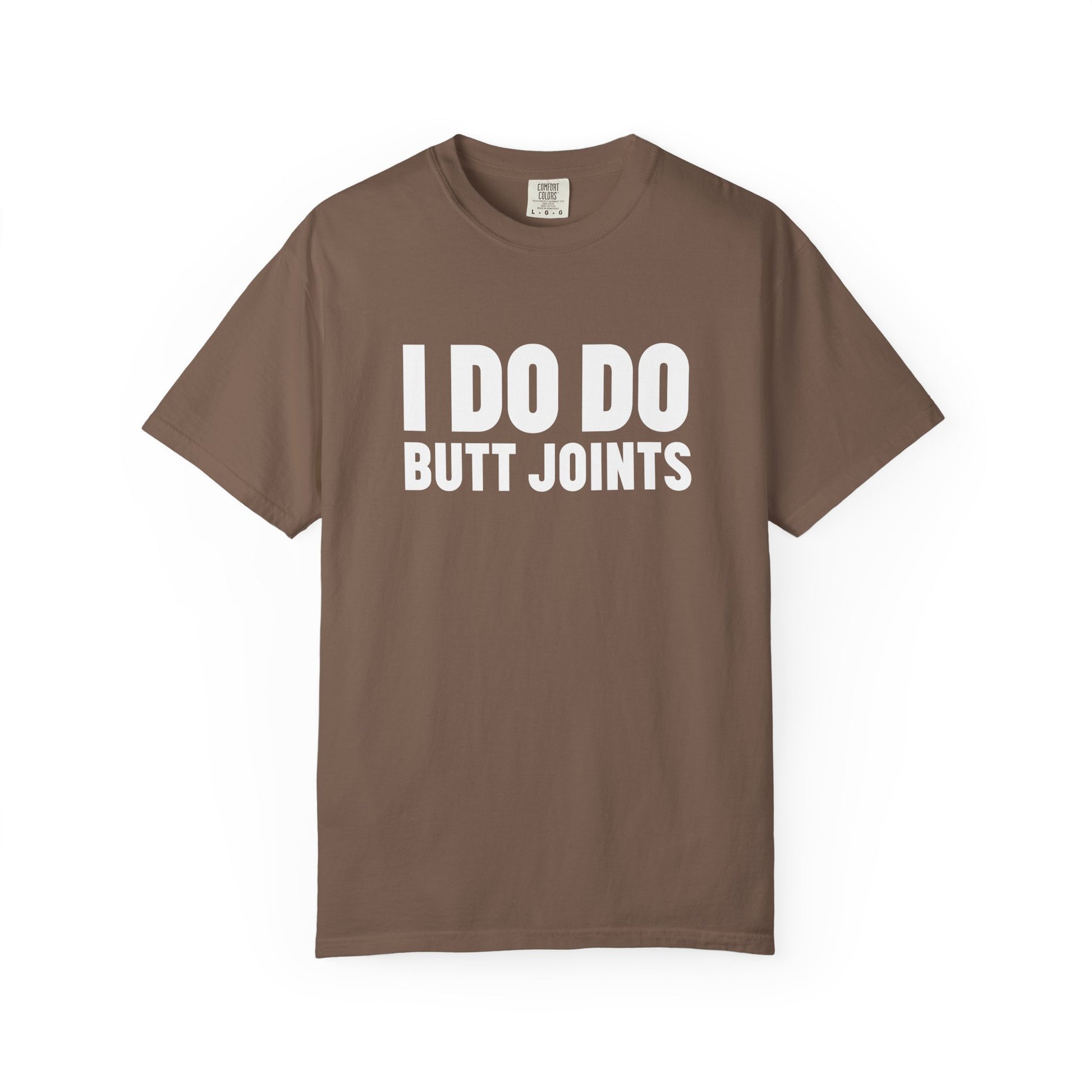 I DO DO BUTT JOINTS: Unisex T-Shirt for Welders Electricians Engineers