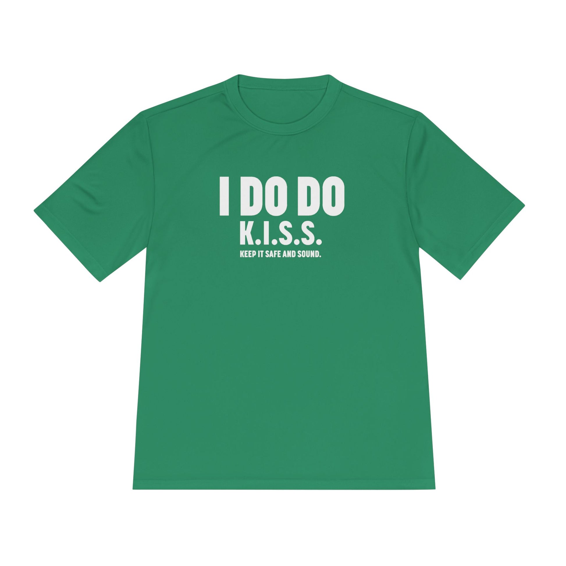 I DO DO K.I.S.S. KEEP IT SAFE AND SOUND: Moisture Wicking Tee, Unisex Athletic Shirt