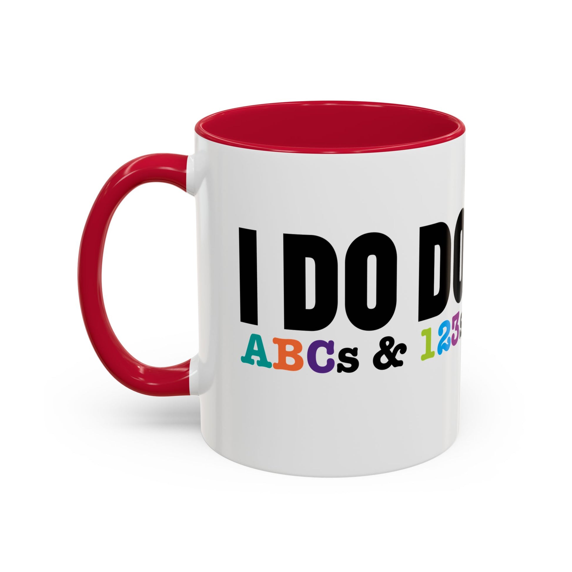 I DO DO ABCs and 123s: Colorful Mugs (11oz, 15oz) for teachers, tutors, and educators