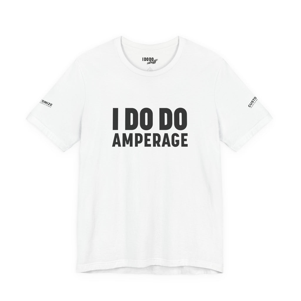 I DO DO AMPERAGE: Unisex Garment-Dyed T-shirt for Welders Electricians Engineers