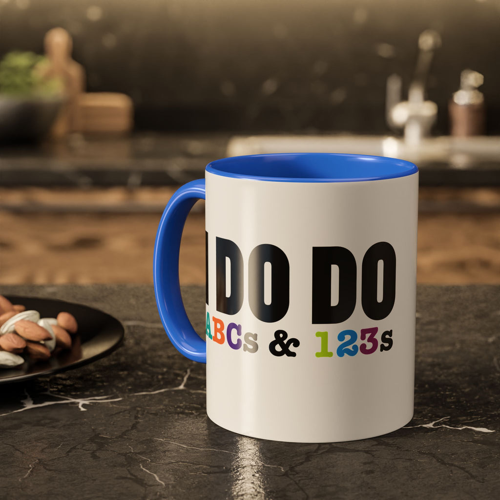I DO DO ABCs and 123s: Colorful Mugs (11oz, 15oz) for teachers, tutors, and educators