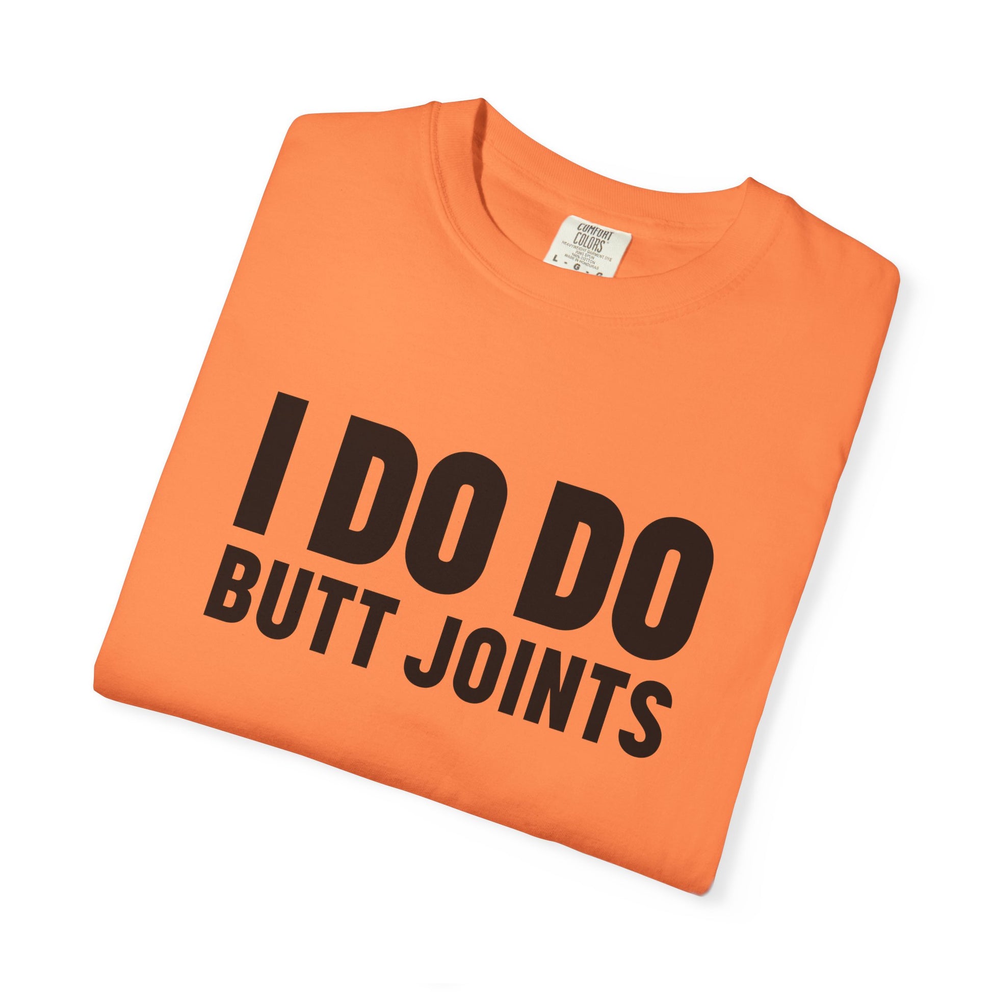 I DO DO BUTT JOINTS: Unisex T-Shirt for Welders Electricians Engineers