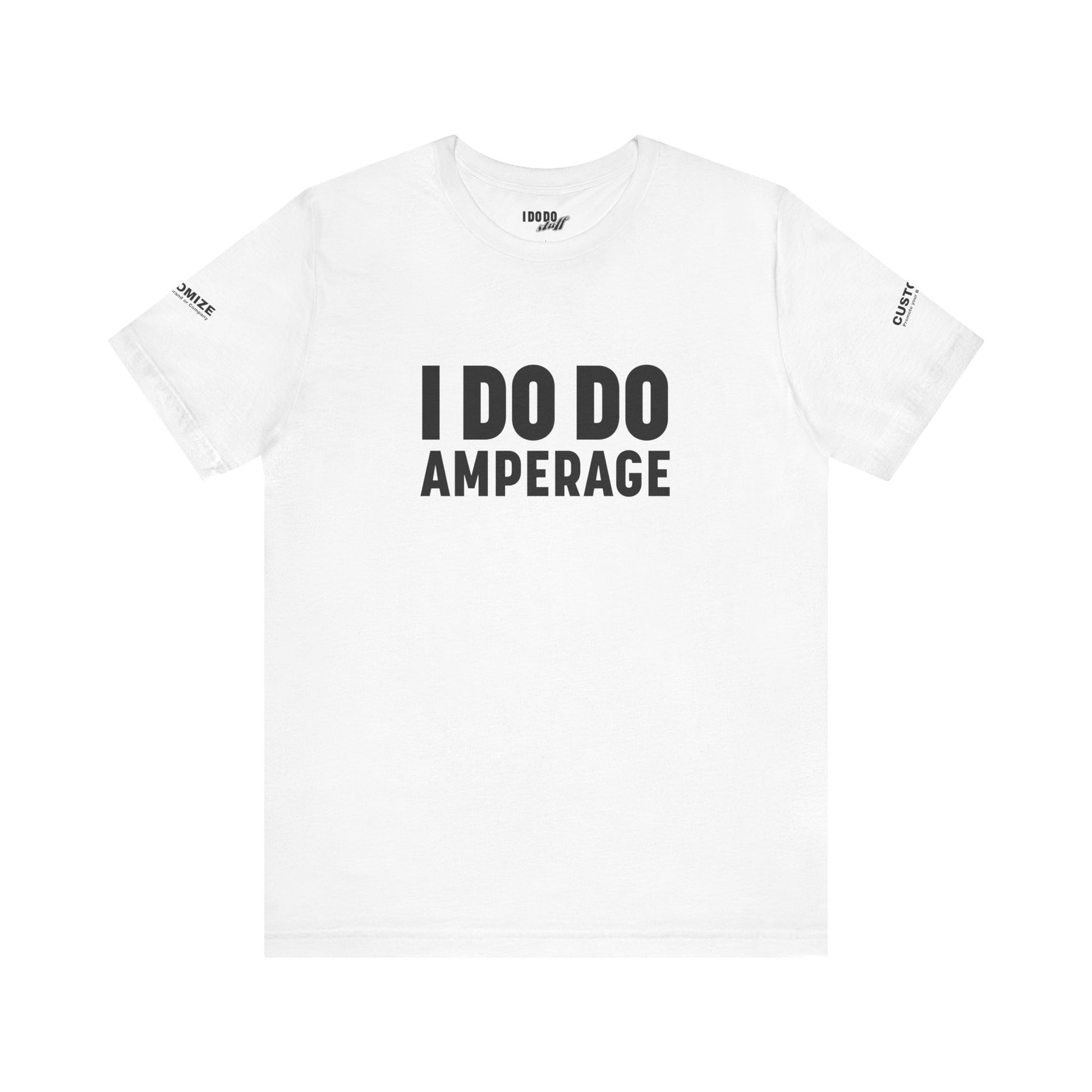I DO DO AMPERAGE: Unisex Garment-Dyed T-shirt for Welders Electricians Engineers