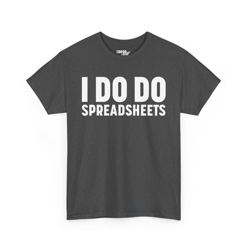 I DO DO SPREADSHEETS: Unisex Heavy Cotton Tee, Funny Office Shirt, Gift for Accountants, Work Humor Tee, Quirky Casual Wear