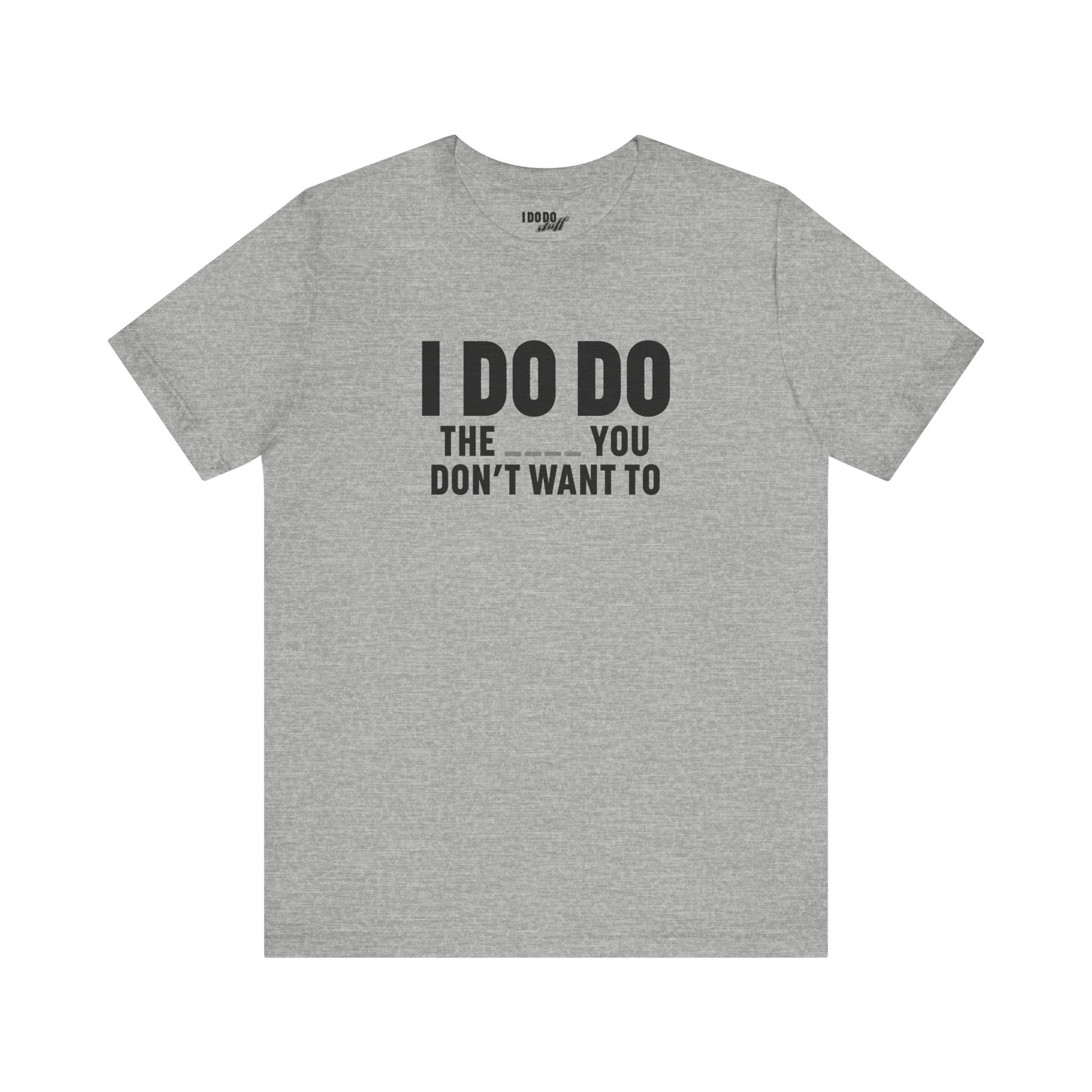 I DO DO THE ____ YOU DON'T WANT TO: Tee for Plumbers, Sceptic, Waste Water