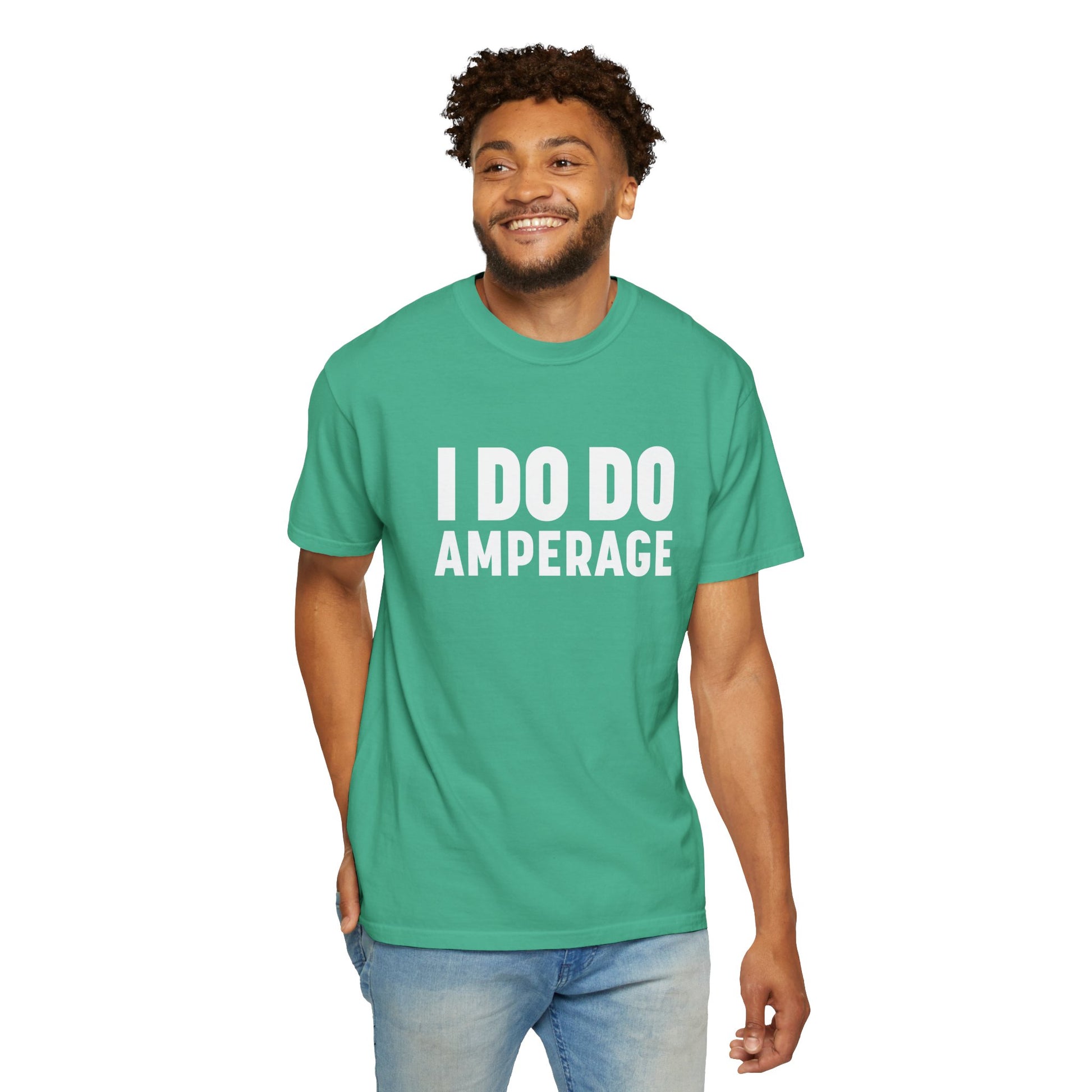 I DO DO AMPERAGE: Unisex Garment-Dyed T-shirt for Welders Electricians Engineers