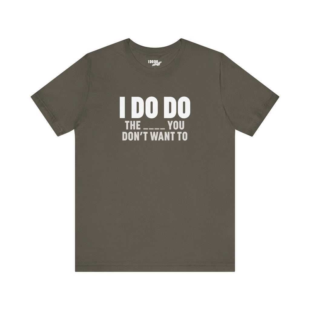 I DO DO THE ____ YOU DON'T WANT TO: Tee for Plumbers, Sceptic, Waste Water