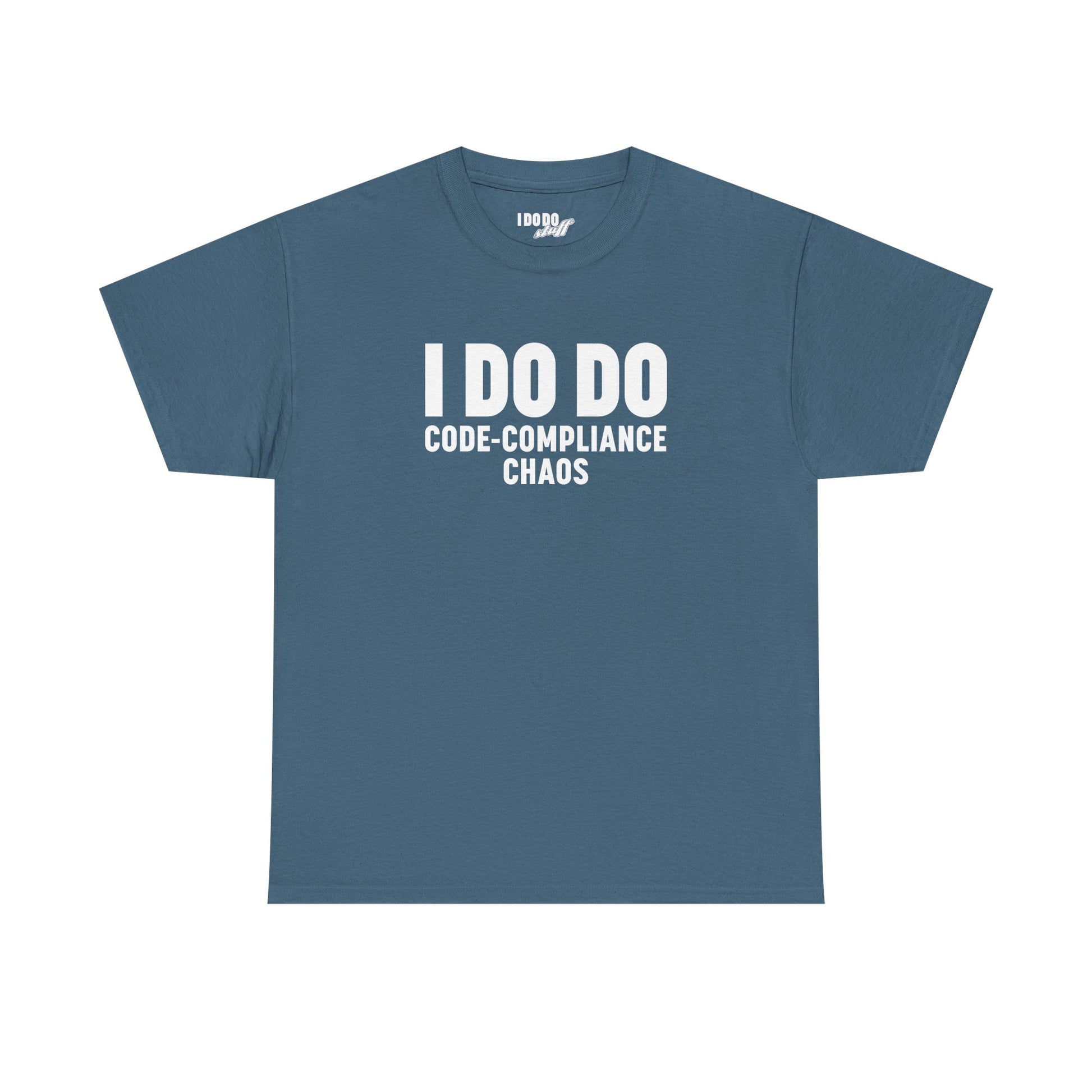 I DO DO CODE-COMPLIANCE CHAOS:  Unisex Heavy Cotton Tee for General Contractors, Builders, Electricians, Plumbers