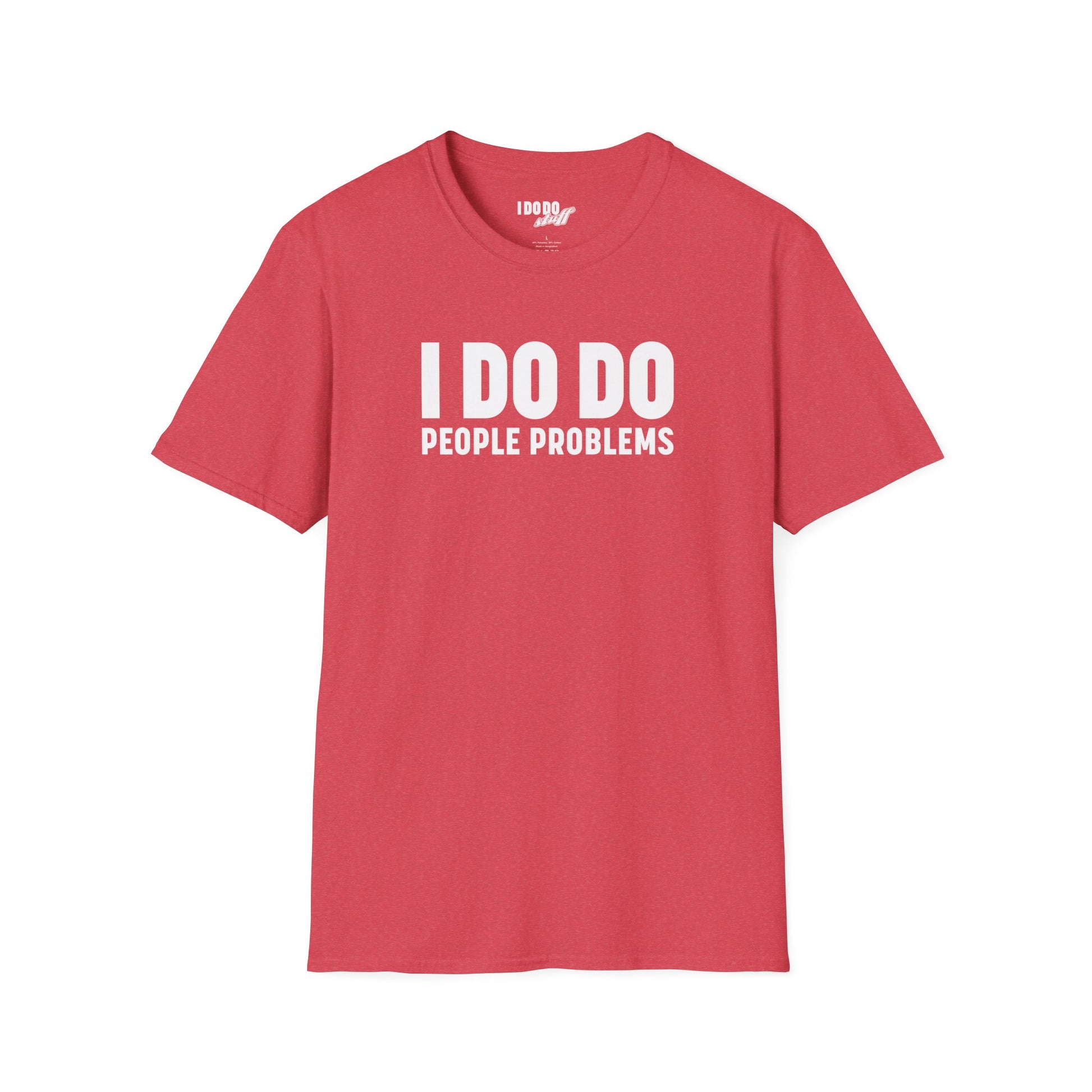 I DO DO PEOPLE PROBLEMS: Unisex Softstyle T-Shirt for Human Resource Professionals, Therapists