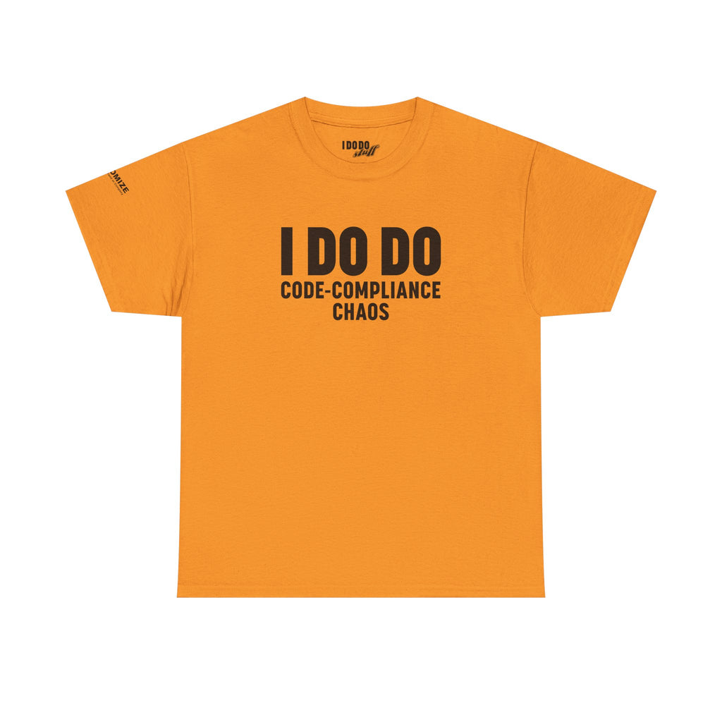 I DO DO CODE-COMPLIANCE CHAOS:  Unisex Heavy Cotton Tee for General Contractors, Builders, Electricians, Plumbers