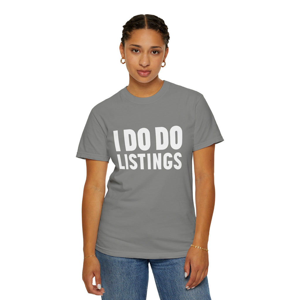 I DO DO LISTINGS: Fun Gift for Real Estate Agents, Unisex T-Shirt: Casual Wear, Great for Holidays, Listing Start-Up Boost