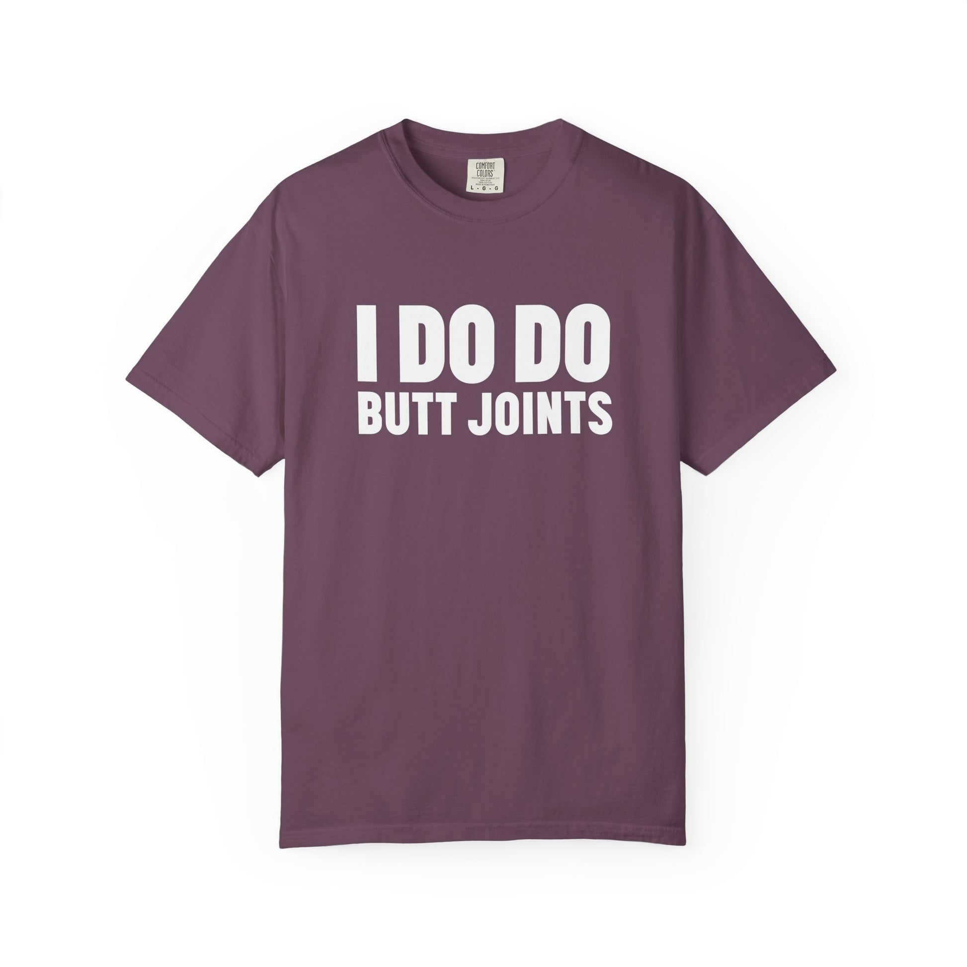 I DO DO BUTT JOINTS: Unisex T-Shirt for Welders Electricians Engineers
