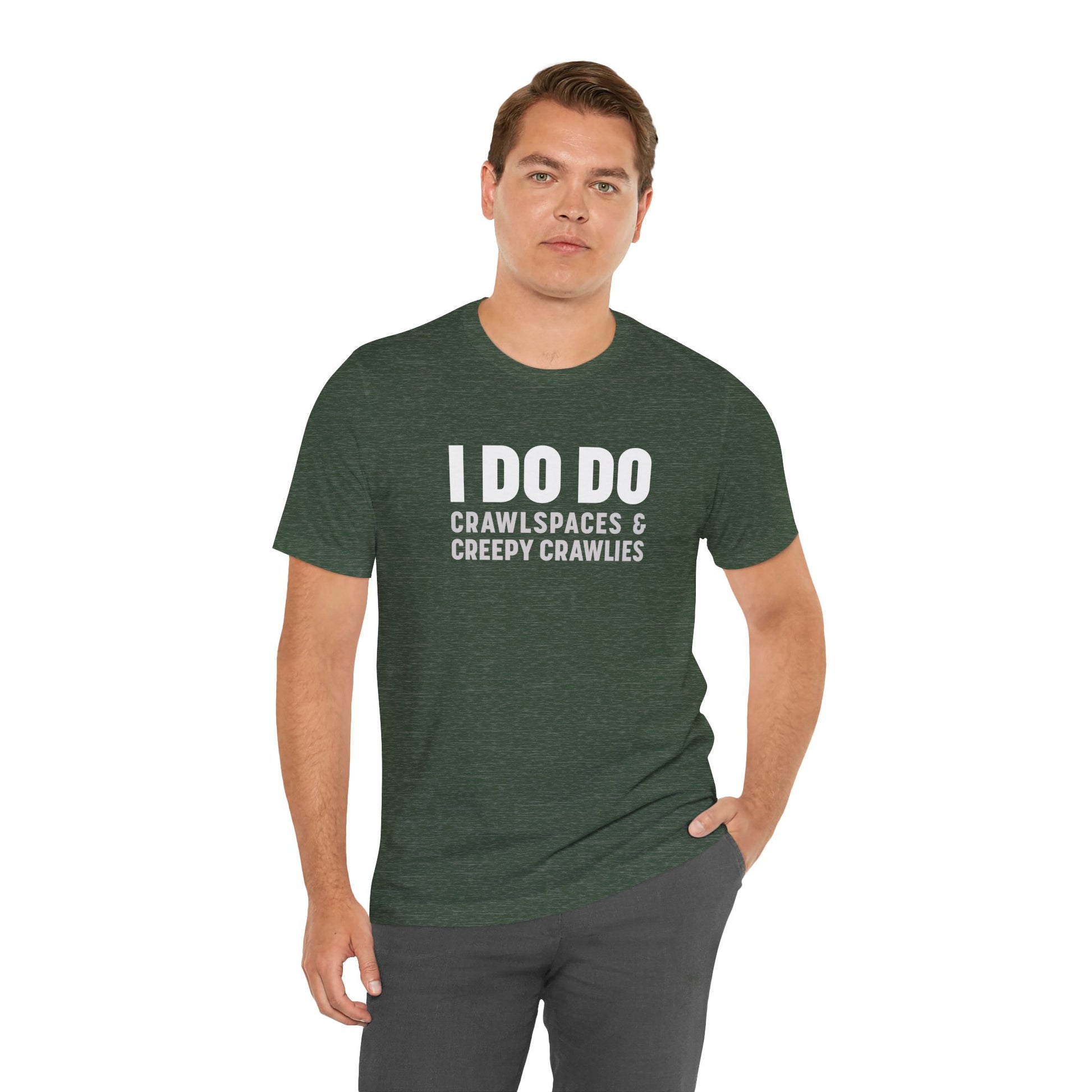 I DO DO CRAWLSPACES AND CREEPY CRAWLERS: Tee for Pest Control Professionals