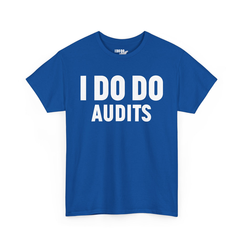 I DO DO AUDITS: Unisex Heavy Cotton Tee, Funny Office Shirt, Gift for Accountants, Work Humor Tee, Quirky Casual Wear
