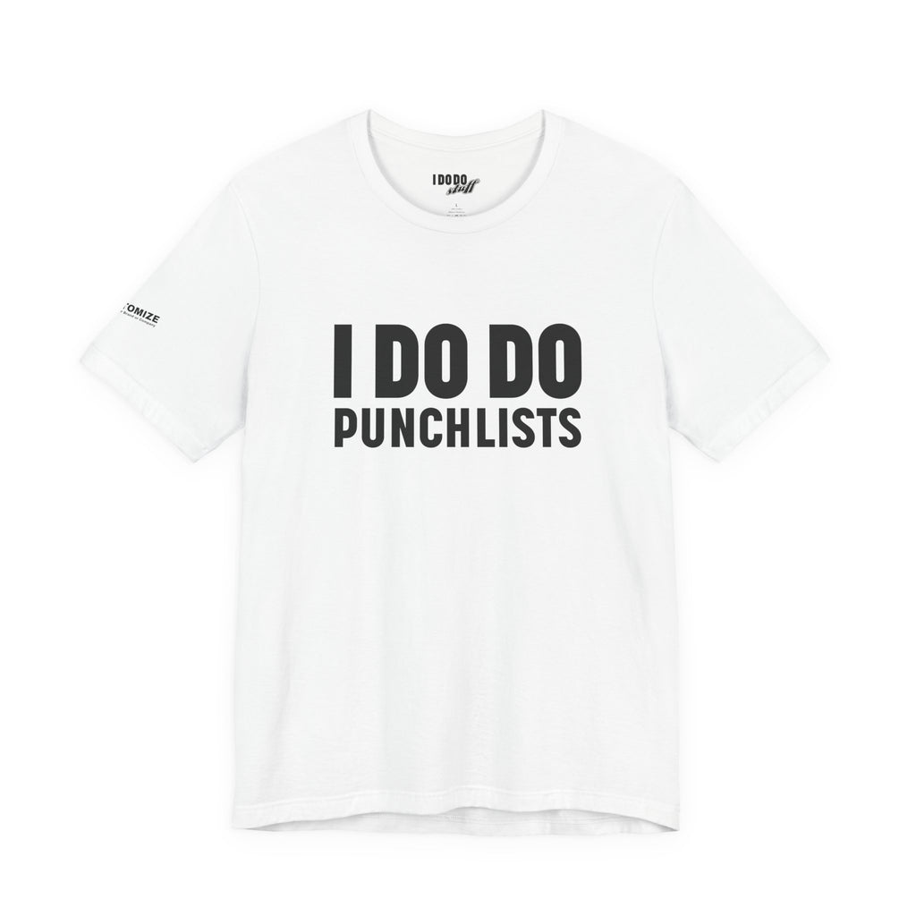 I DO DO PUNCHLISTS:  Casual Quote T-Shirt - Funny Gift for Contractors, Construction Workers