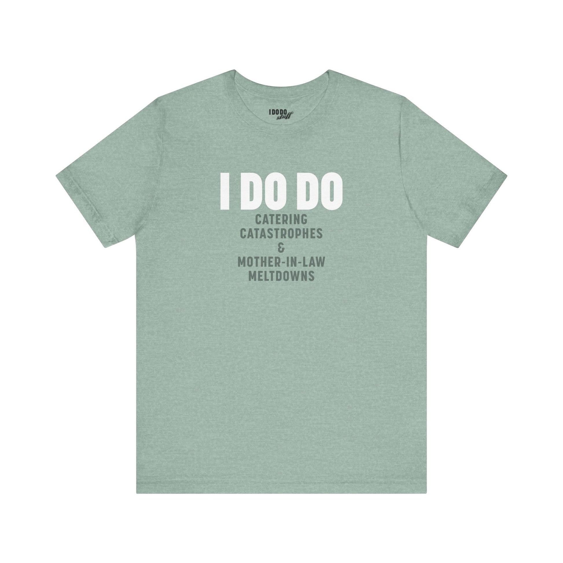 I DO DO CATERING CATASTROPHES & MOTHER-IN-LAW MELTDOWNS: Tee for Wedding Planners